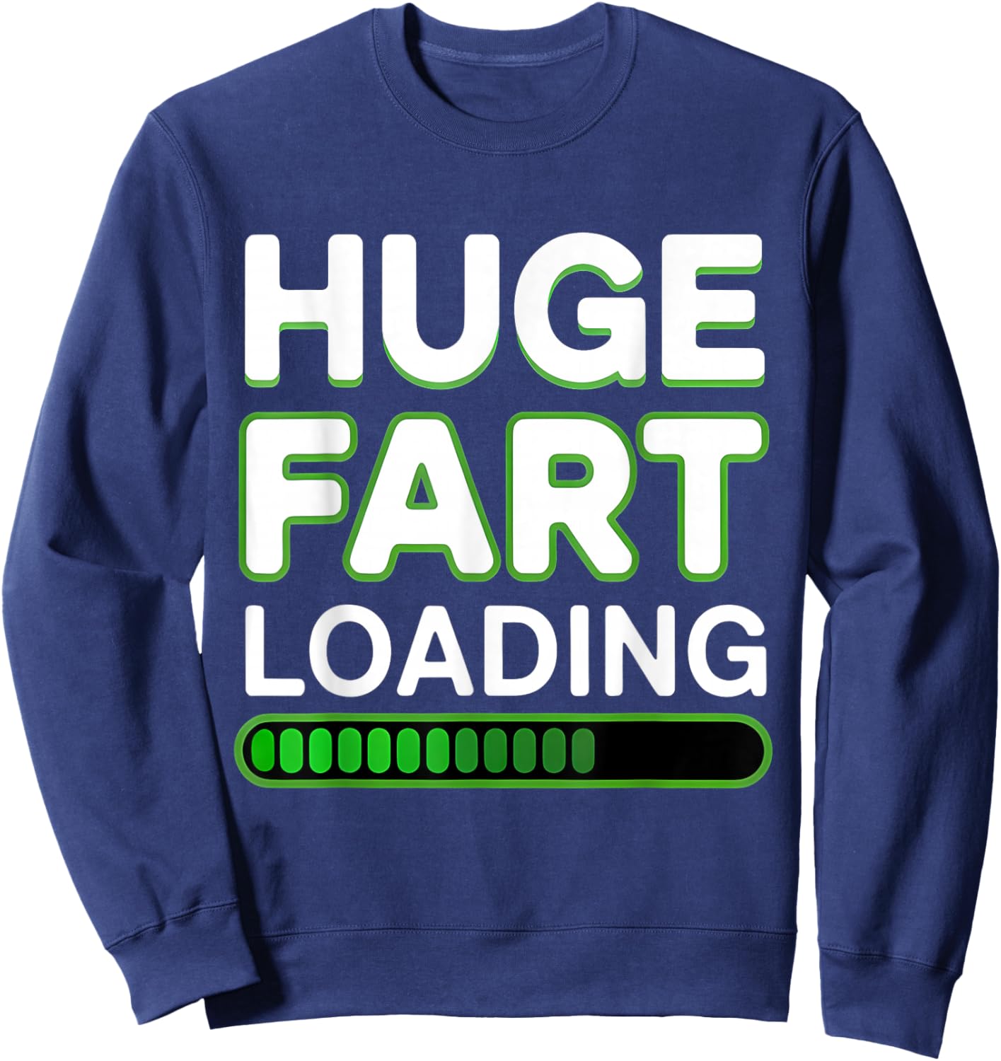 Huge Fart Loading Joke Humor Funny Farting Sweatshirt - Sweatshirt | Navy