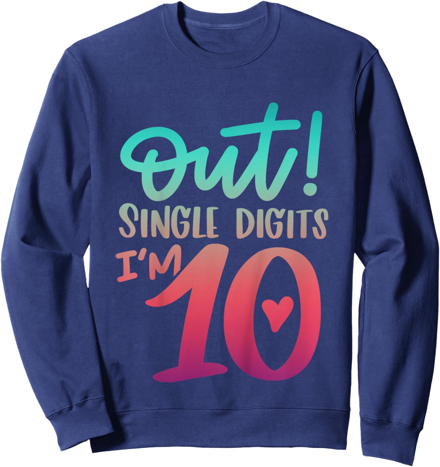 10th Birthday Girl Out Single Digits Ten Bday 10Yr Old Girl Sweatshirt - Sweatshirt | Navy