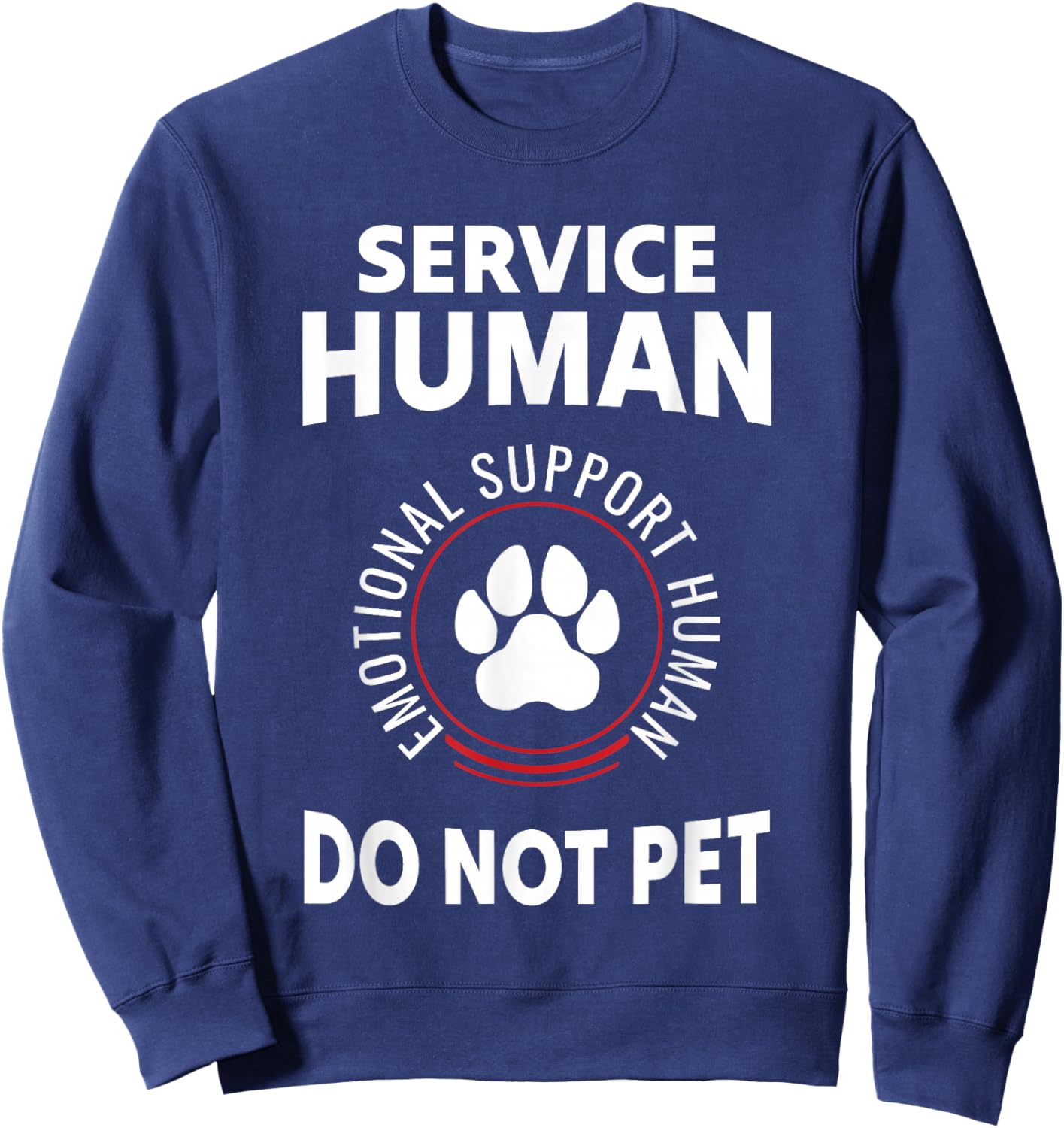 Service Dog Human Do Not Pet Funny Design Sweatshirt - Sweatshirt | Navy