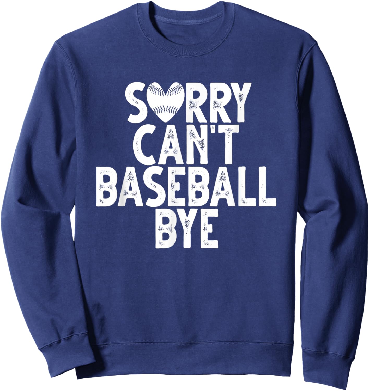 Sorry Can't Baseball Bye Sweatshirt - Sweatshirt | Navy