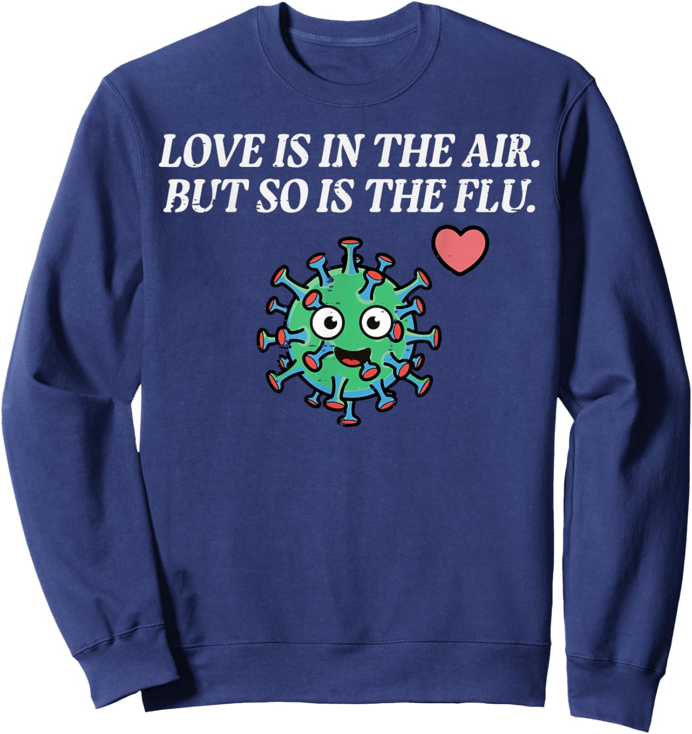 Valentines Day Love Flu in The Air Funny Men Women Kids Sweatshirt - Sweatshirt | Navy