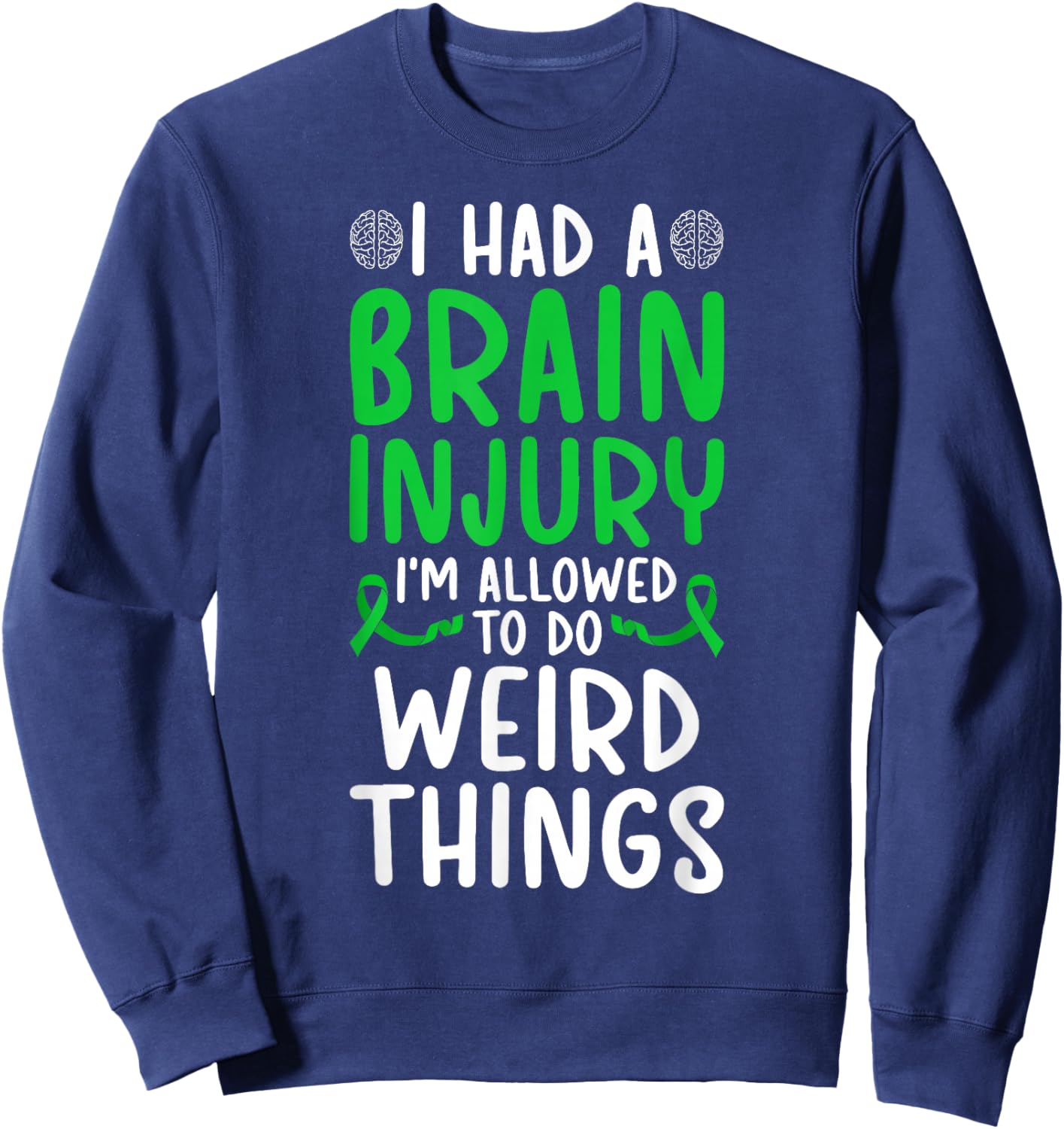 I Had A Traumatic Brain Injury Awareness TBI Awareness Month Sweatshirt - Sweatshirt | Navy