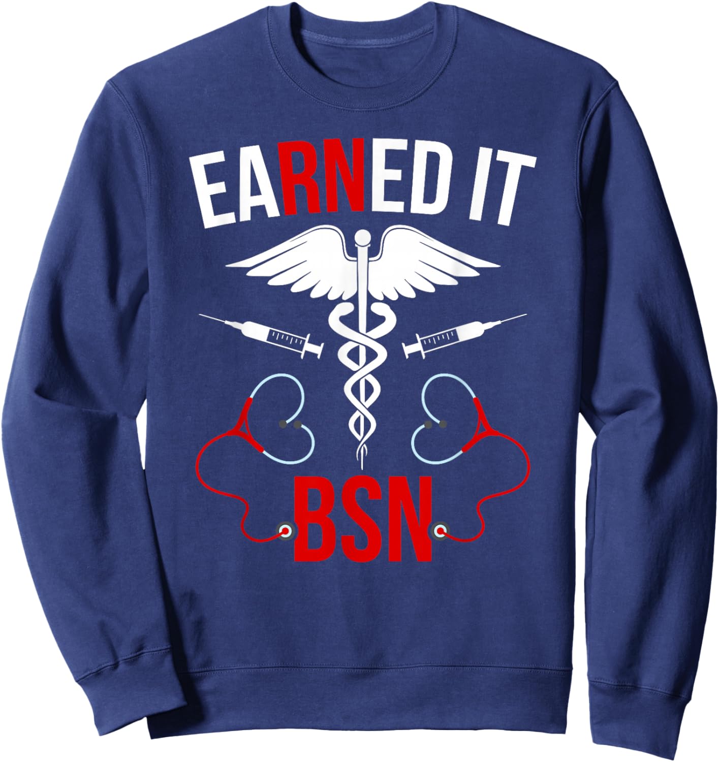 Earned It BSN Graduation BSN Grad Proud BSN Graduate Sweatshirt - Sweatshirt | Navy