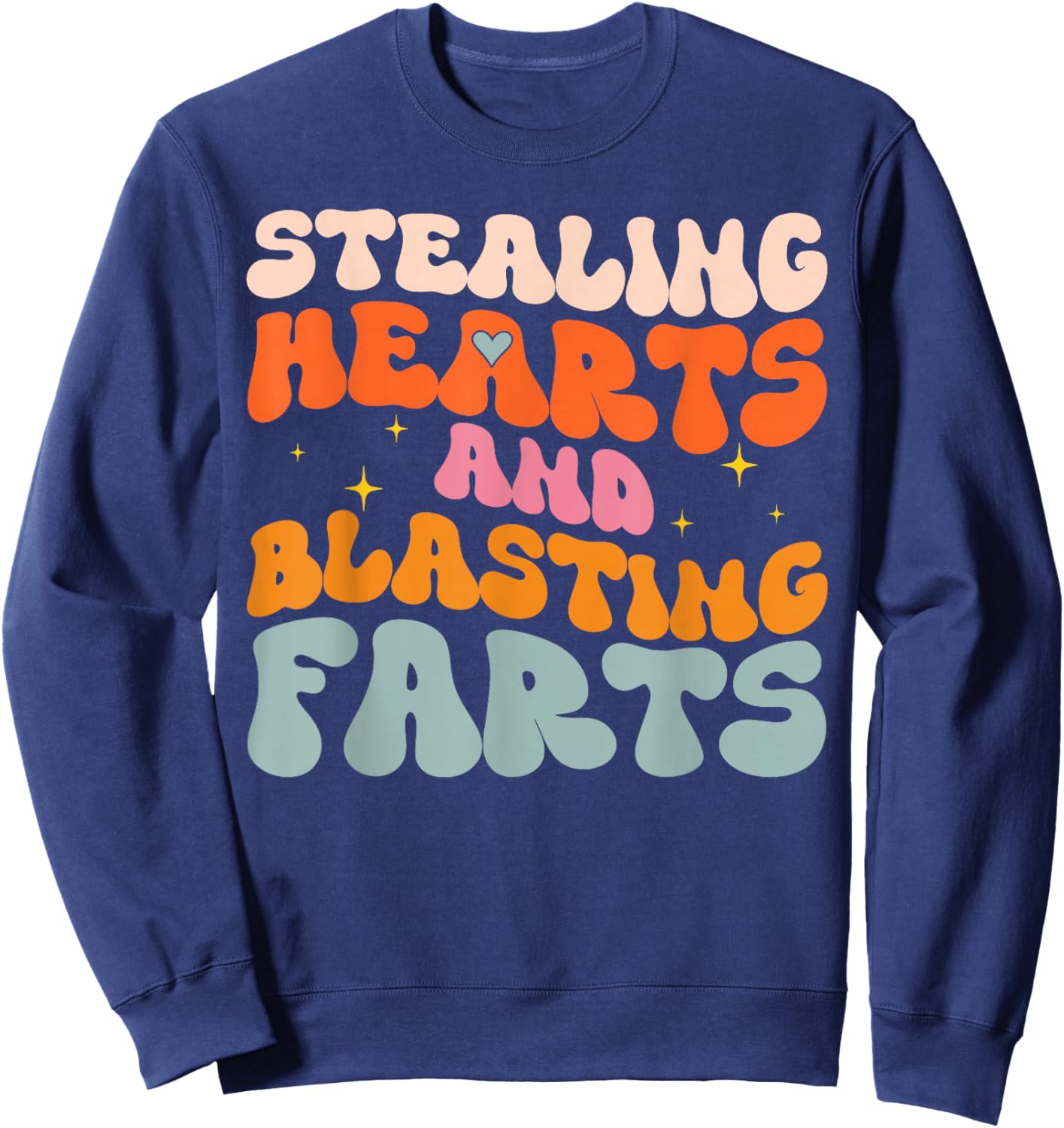Stealing Hearts and Blasting Farts Funny Meme Adult Humor Sweatshirt - Sweatshirt | Navy