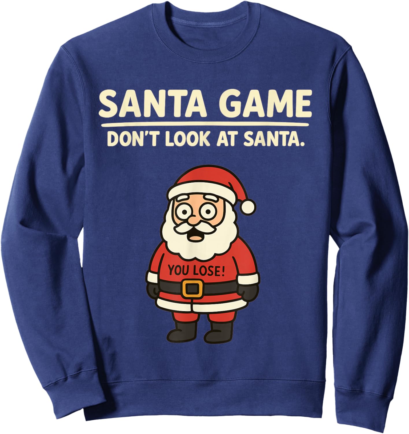 Funny Pun Joke Christmas Santa Game Dont Look at Santa Claus Sweatshirt - Sweatshirt | Navy