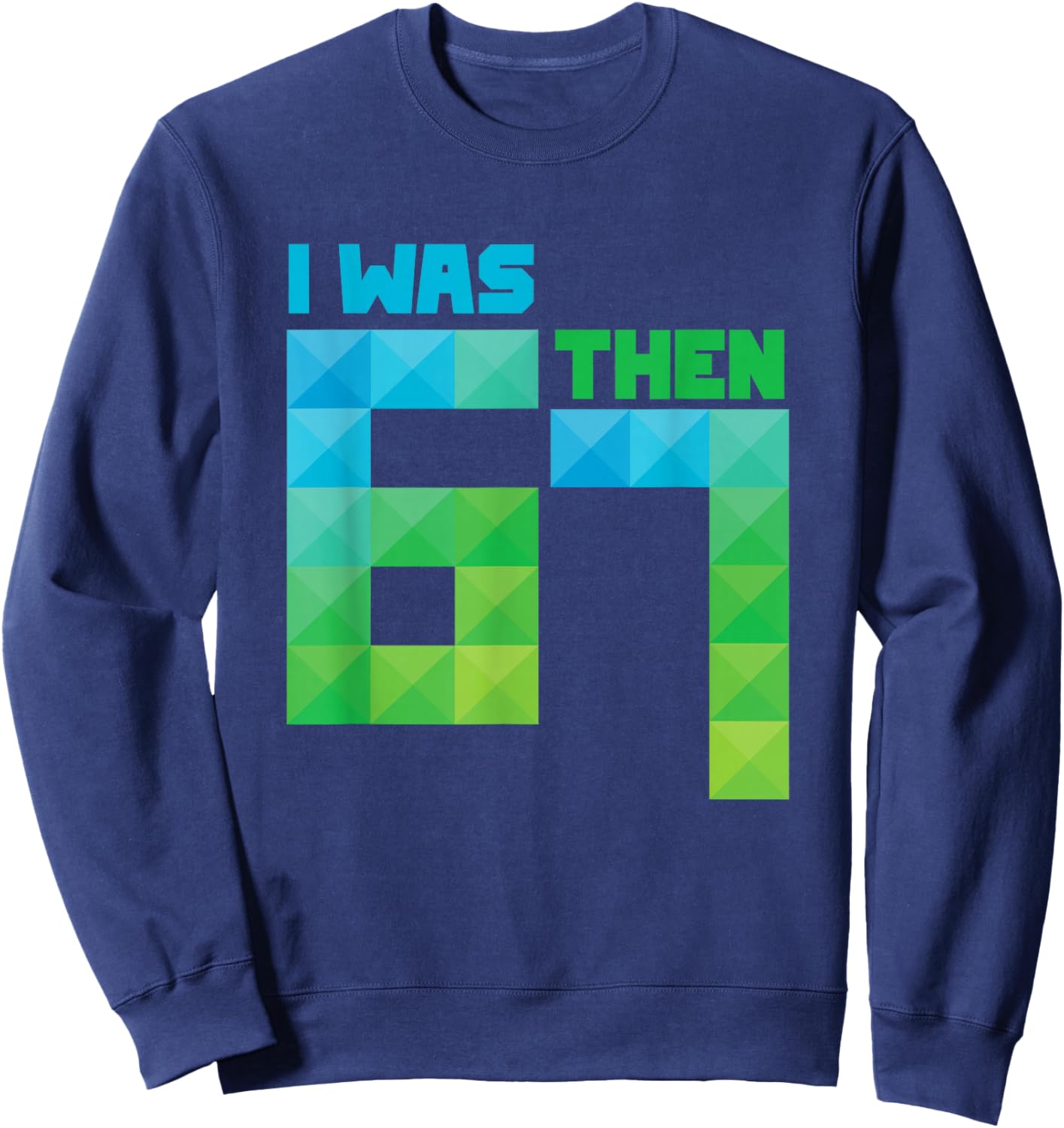 I was 6 Then 7 Now I'm 8 Sweatshirt - Sweatshirt | Navy