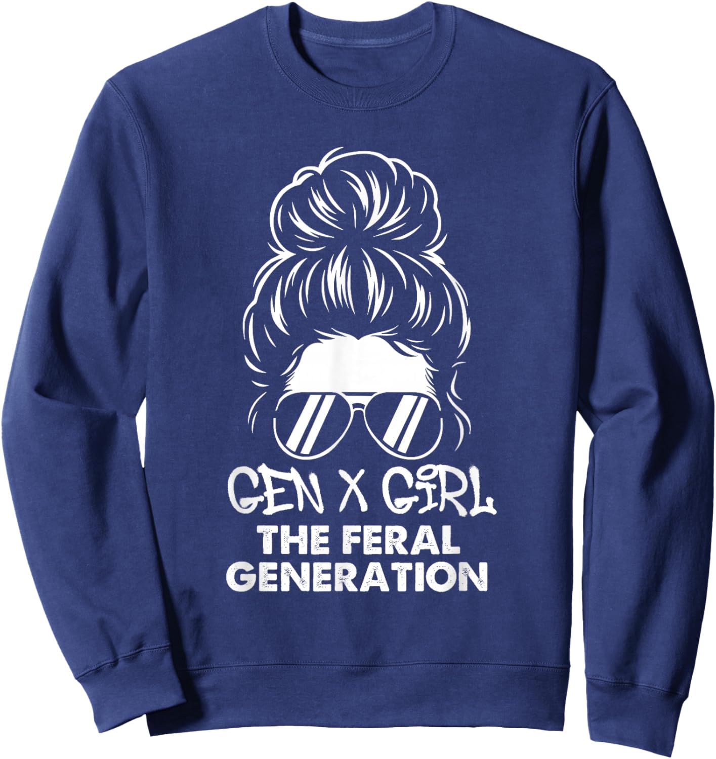 Gen X Girl The Feral Generation - Generation X Gen Xer Sweatshirt - Sweatshirt | Navy