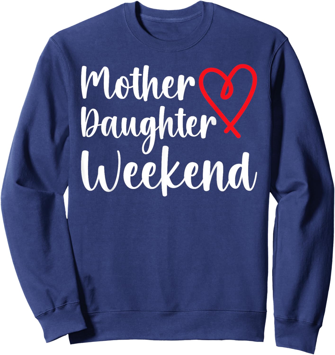 Mother Daughter Weekend Heart Mom Daughter Weekend Trip Sweatshirt - Sweatshirt | Navy