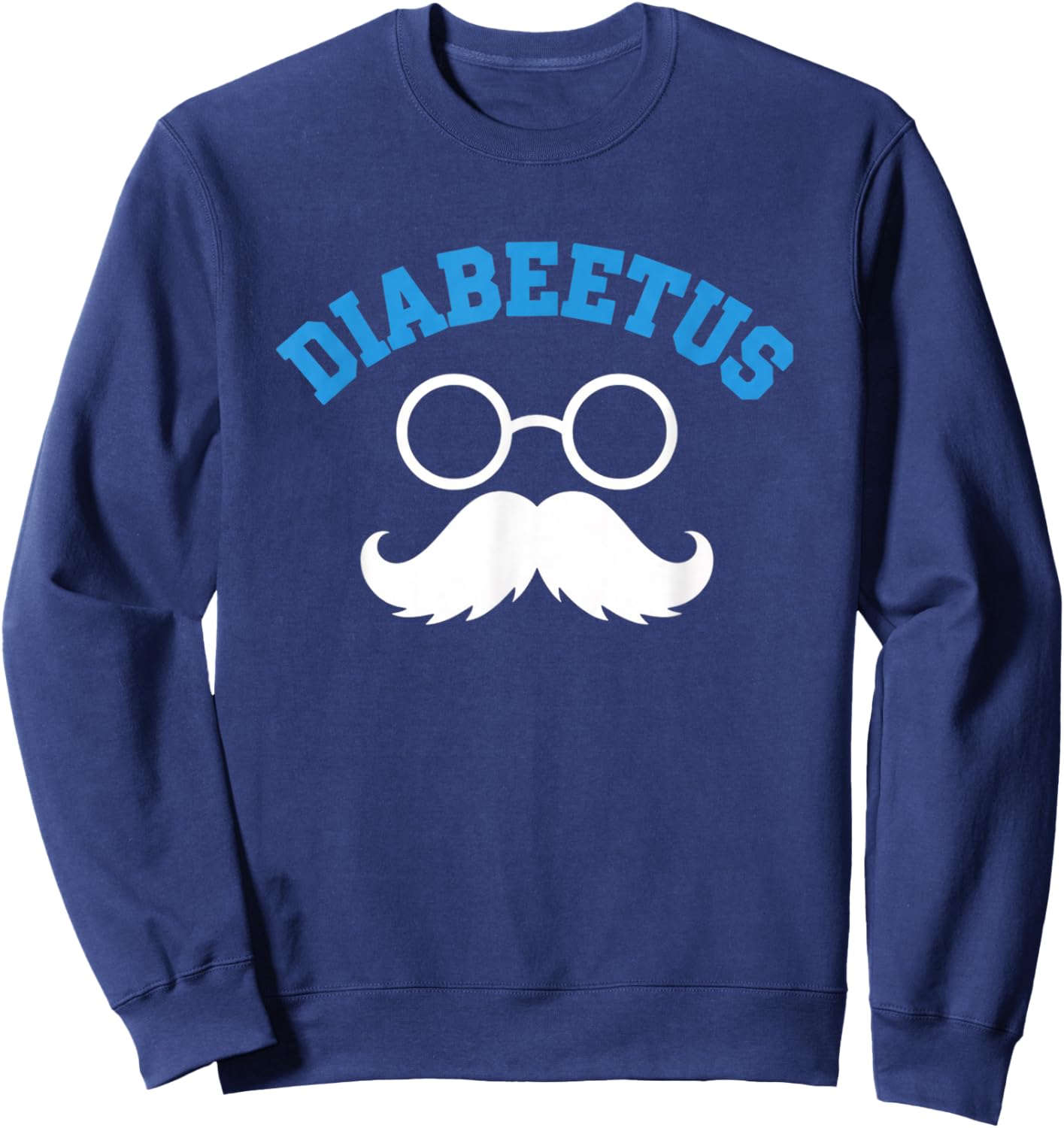 Diabeetus Diabetes Awareness - Funny Diabetes Awareness & Di Sweatshirt - Sweatshirt | Navy