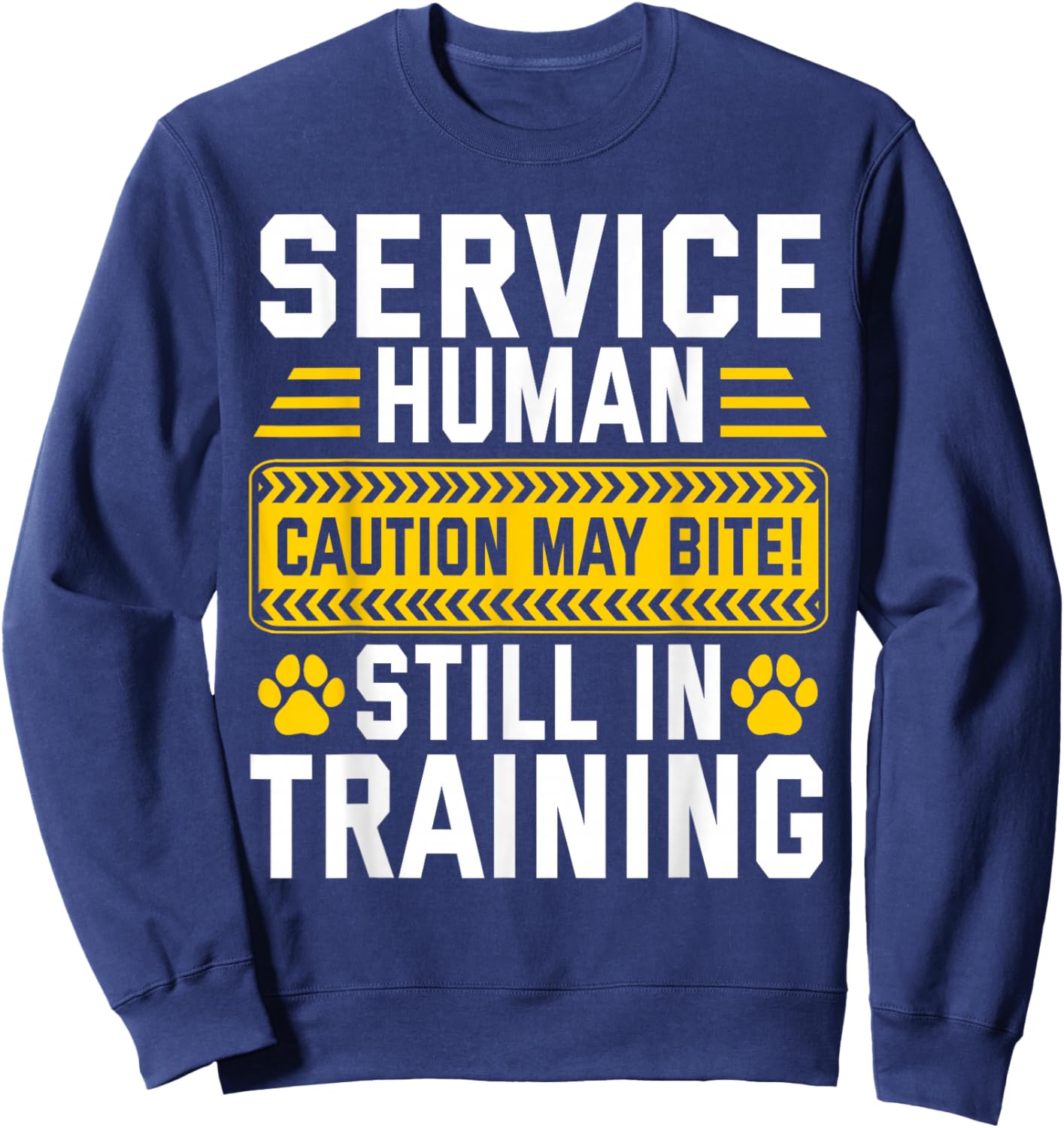 Service Human Caution May Bite Dog Still in Training Sweatshirt - Sweatshirt | Navy