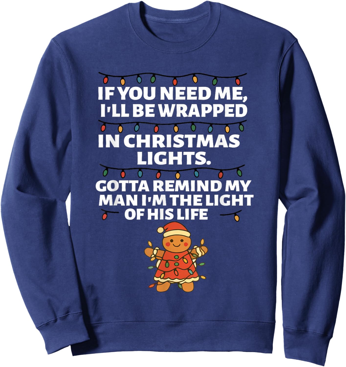 If You Need Me I'll Be Wrapped in Christmas Lights Gotta Sweatshirt - Sweatshirt | Navy