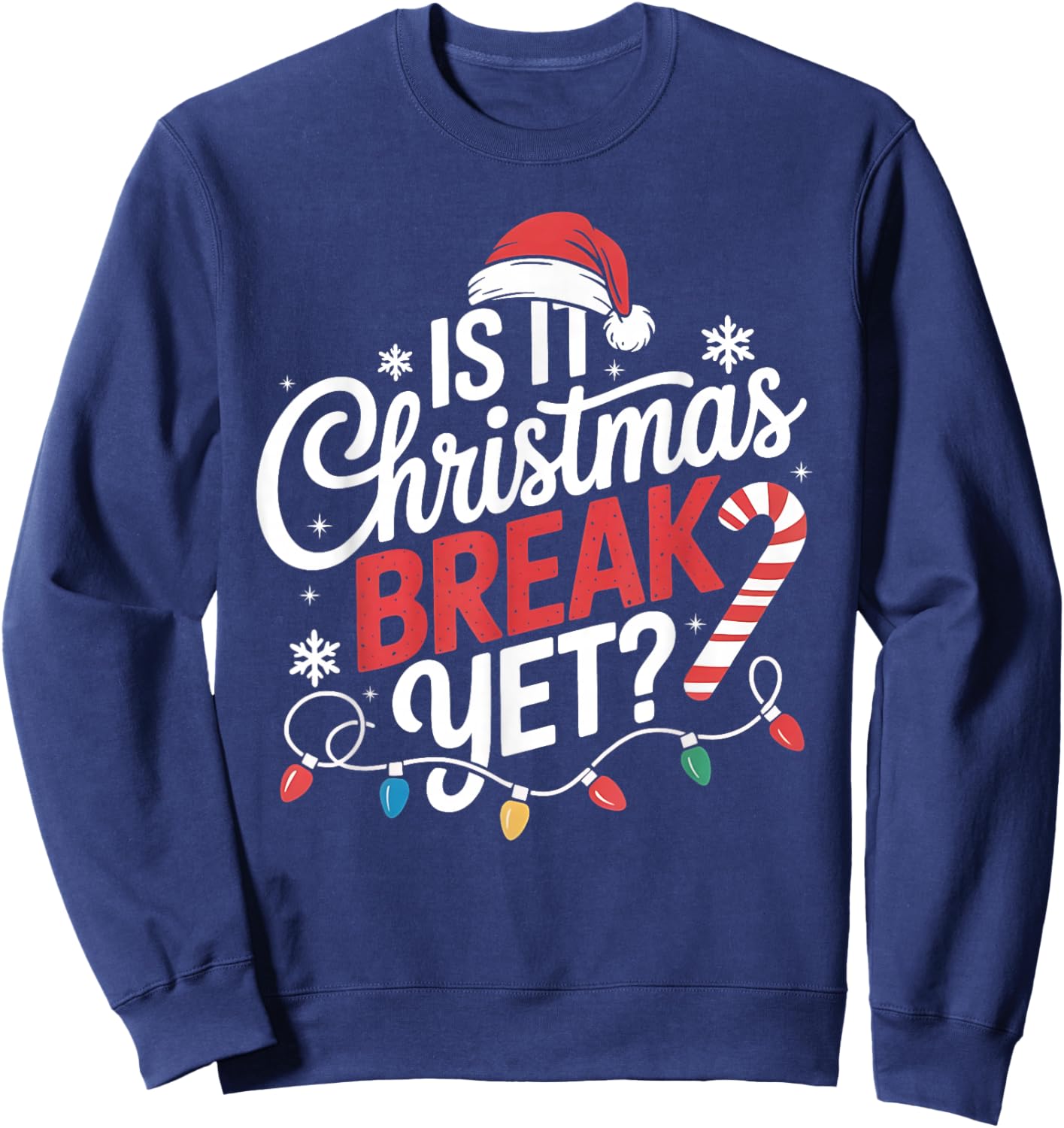 is It Christmas Break Yet Women Funny Xmas Holiday Teacher Sweatshirt - Sweatshirt | Navy