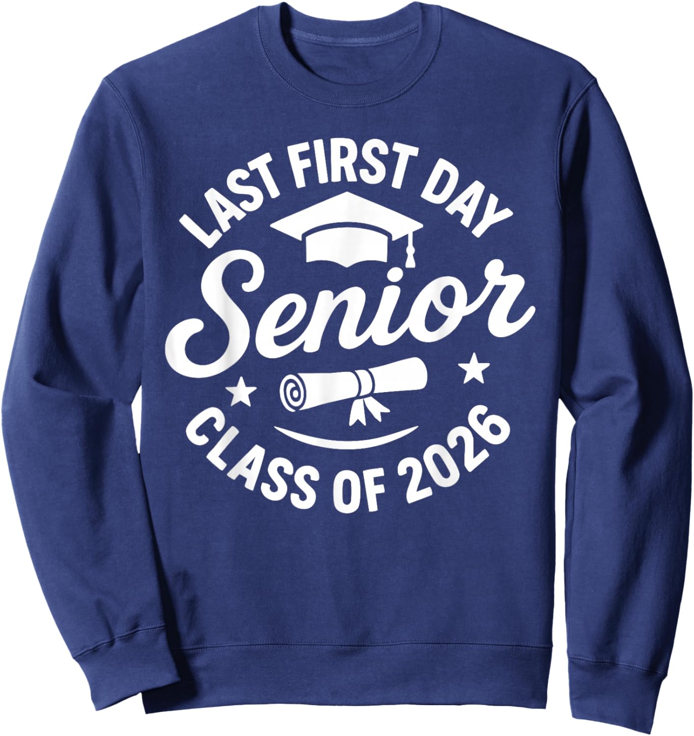Last First Day Senior 2026 Graduate Seniors Boys Girls Sweatshirt - Sweatshirt | Navy