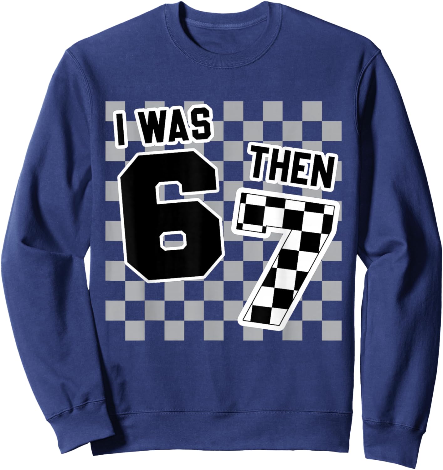 Checkered I was 6 Then 7 Now I'm 8 Sweatshirt - Sweatshirt | Navy