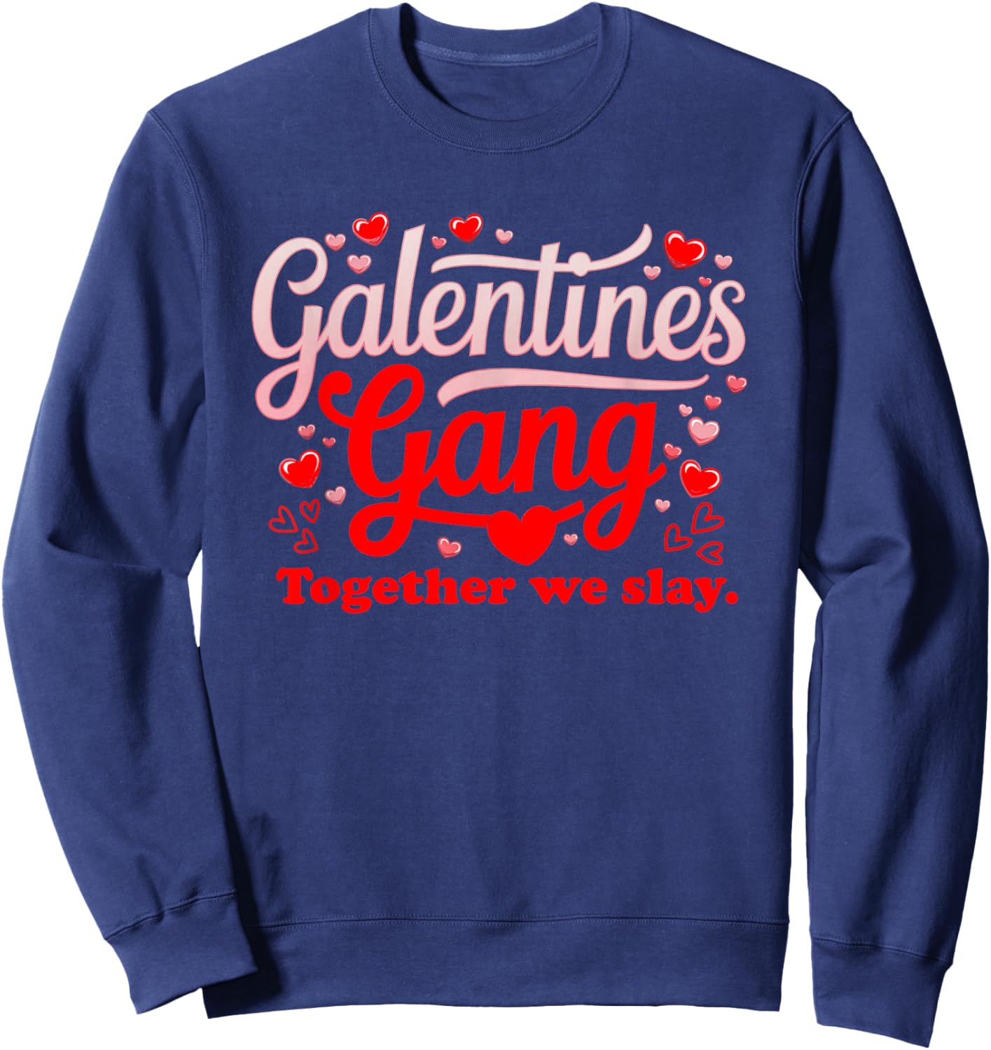 Women Galantines Gang Heart Together we Slay Valentine's Day Sweatshirt - Sweatshirt | Navy