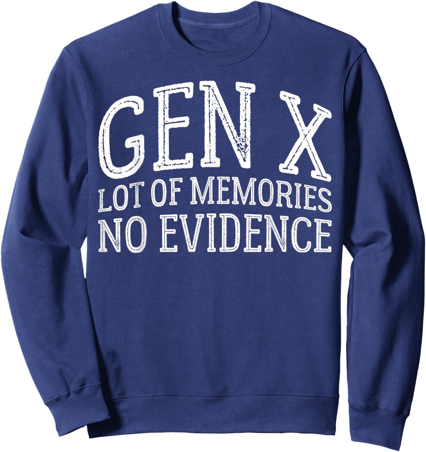 Gen X Lots of Memories No Evidence Generation X Women Men Sweatshirt - Sweatshirt | Navy