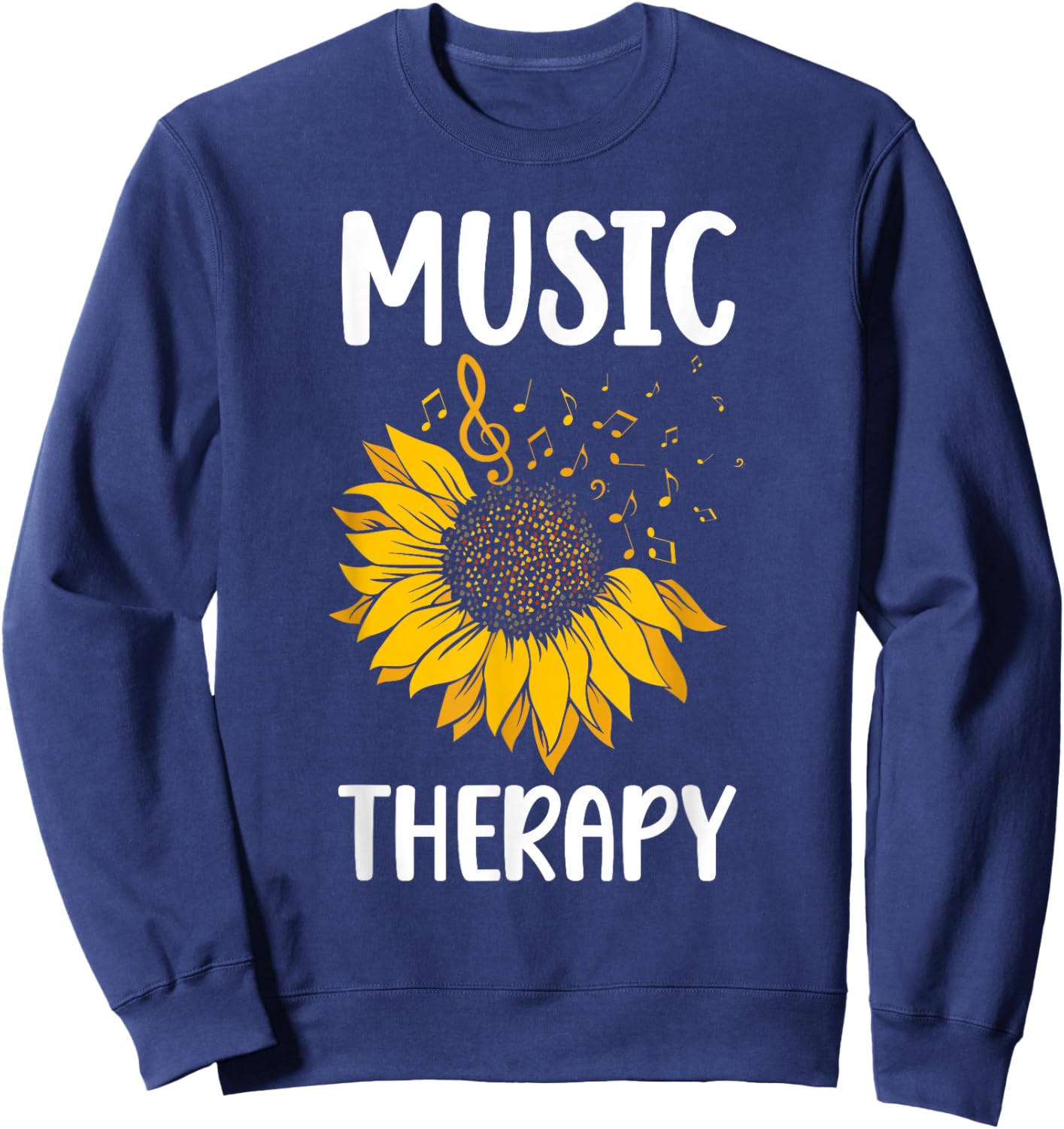 Music Therapy Sunflower Music Therapist Appreciation Sweatshirt - Sweatshirt | Navy