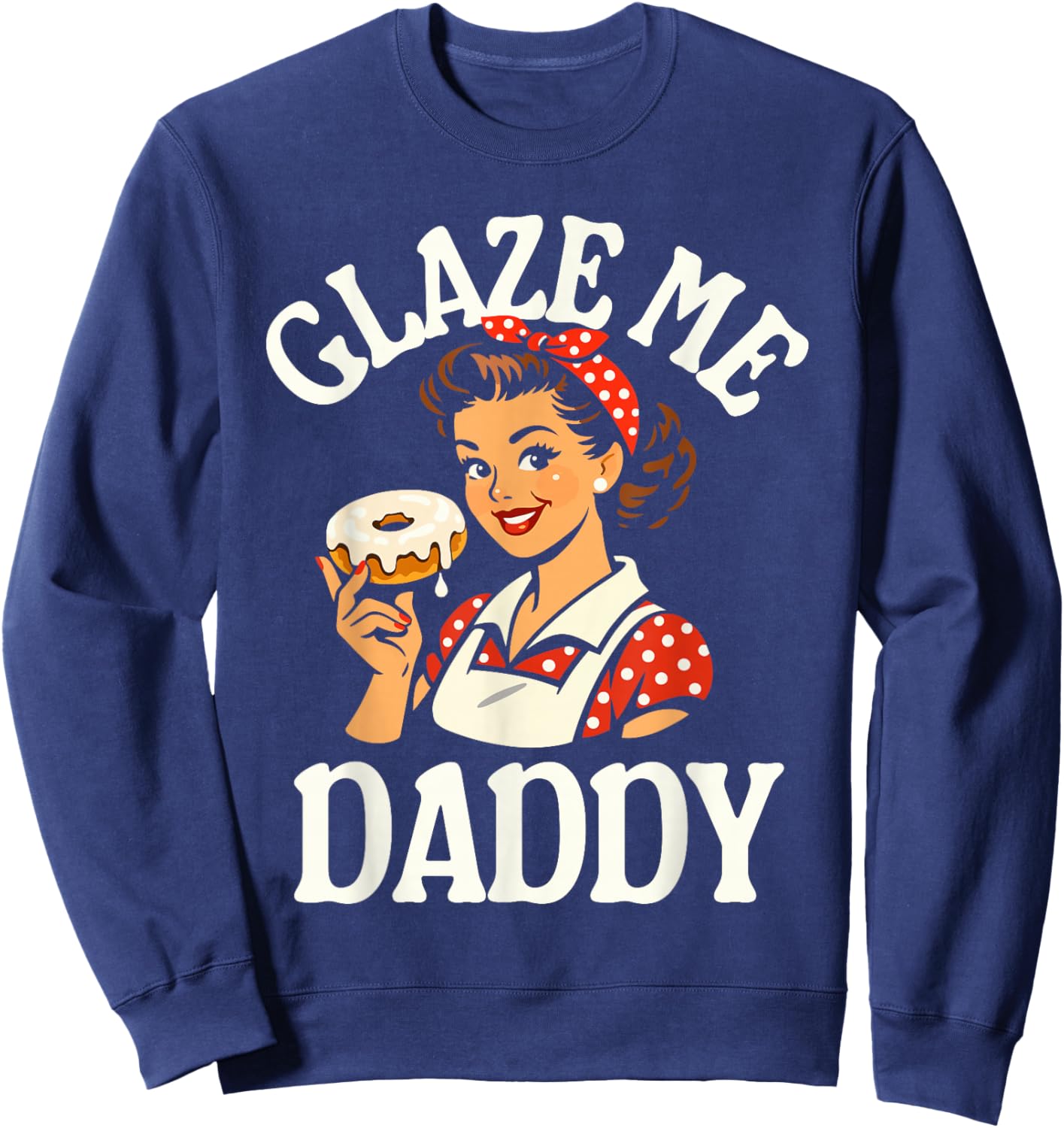 Glaze Me Daddy - Inappropriate Donut Sweatshirt - Sweatshirt | Navy