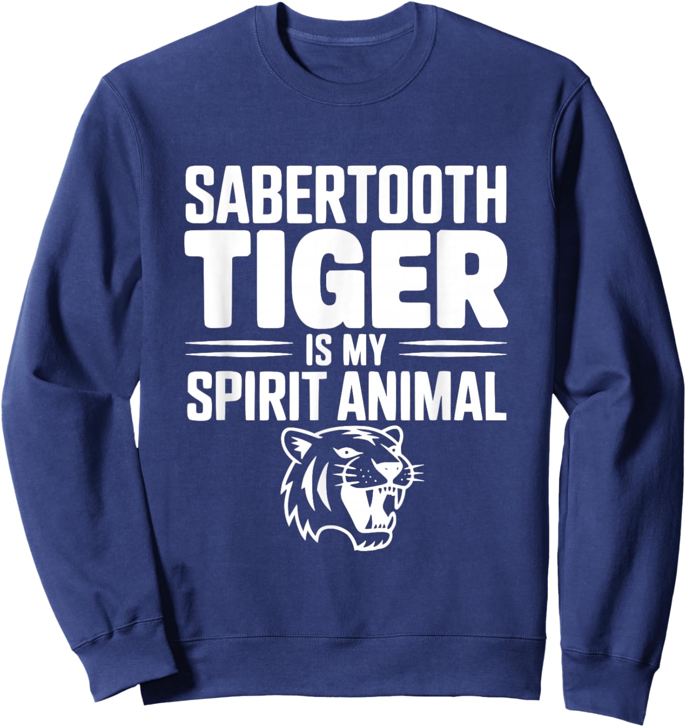 Sabertooth Tiger is My Spirit Animal Sweatshirt - Sweatshirt | Navy
