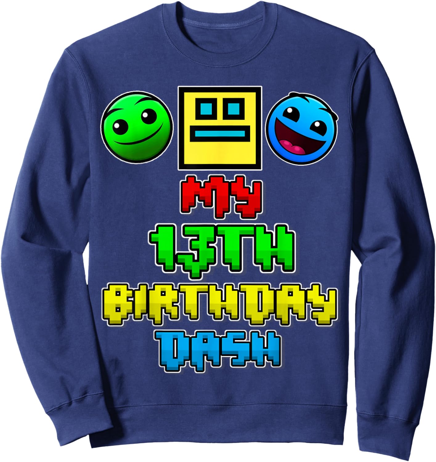 My 13th Birthday Dash Video Game Theme Kid 13 Party Geometry Sweatshirt - Sweatshirt | Navy