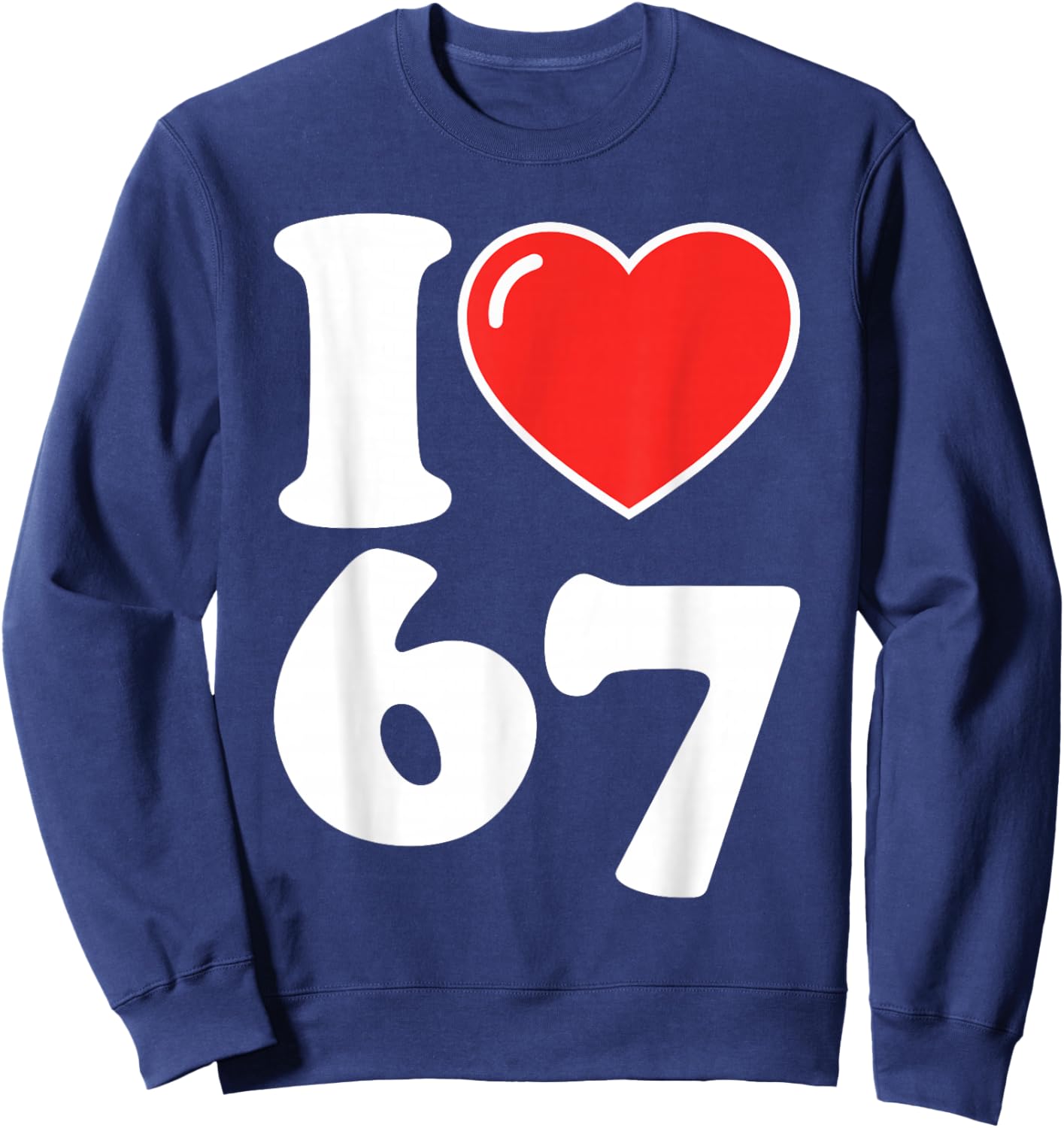 I Love 67 Meme Heart Six Seven Valentines Matching Couple Sweatshirt - Sweatshirt | Navy