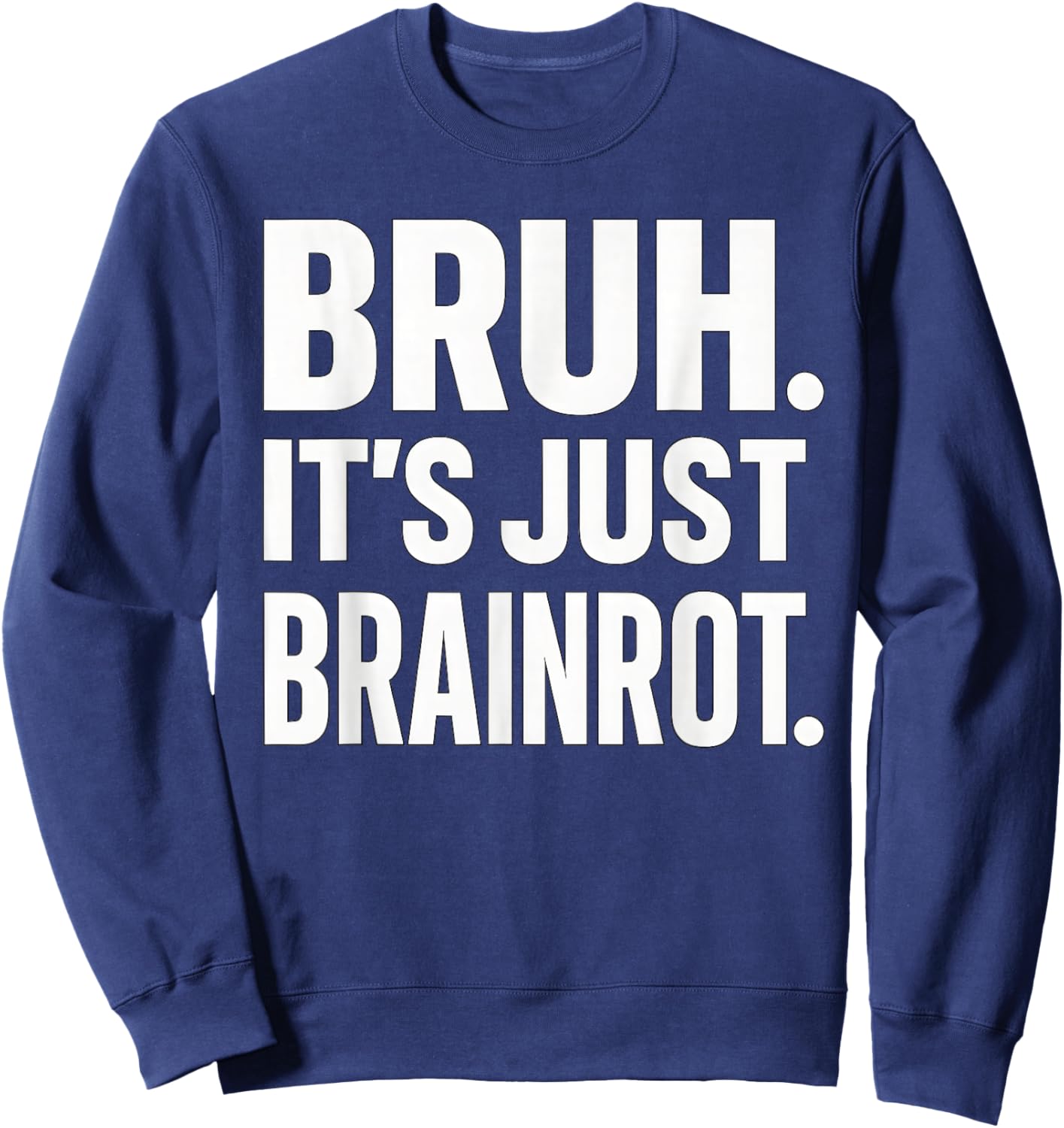 Bruh It's Just Brainrot Funny Meme Generation Alapha Boys Sweatshirt - Sweatshirt | Navy
