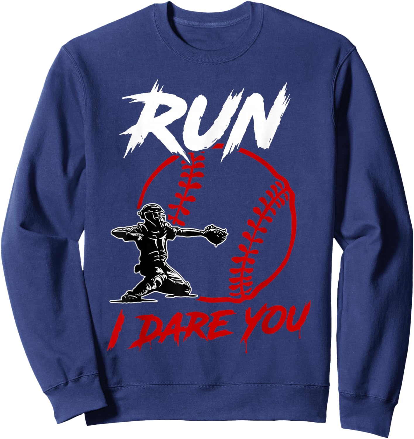 Vintage Baseball Catcher Funny Boys Go Ahead Run I Dare You Sweatshirt - Sweatshirt | Navy
