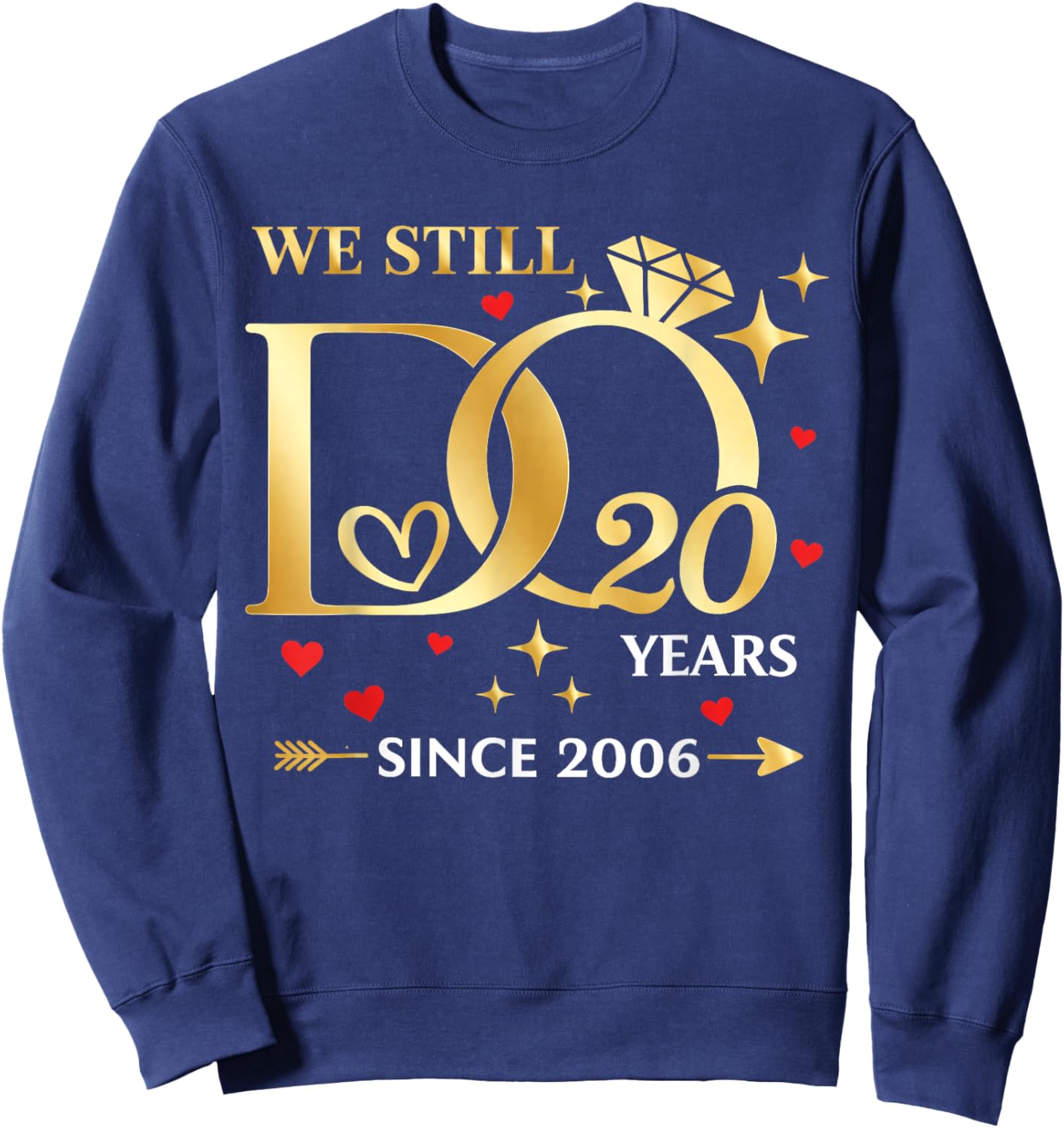 20th Wedding Anniversary We Still Do 20 Years Since 2006 Sweatshirt - Sweatshirt | Navy