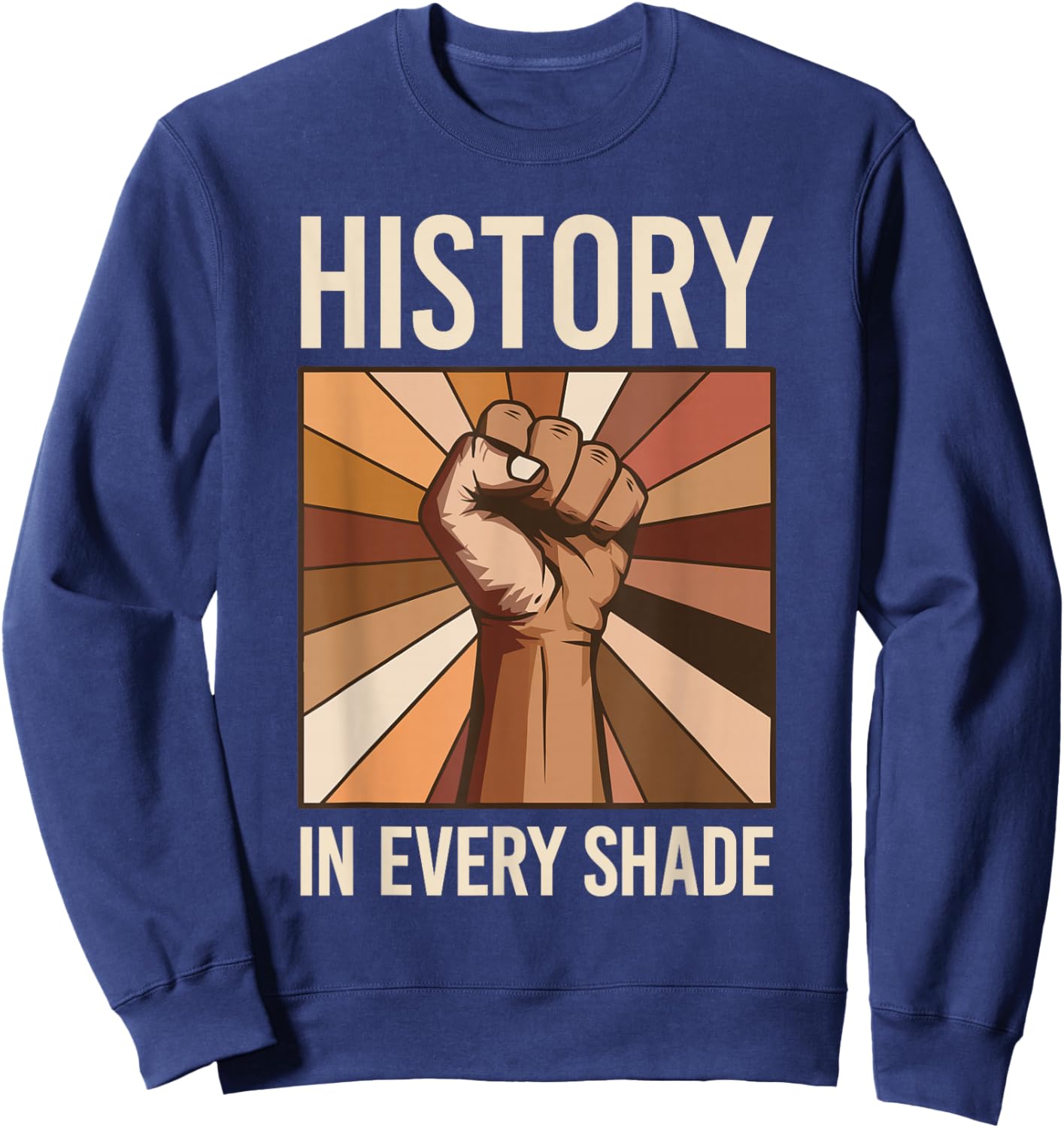 History in Every Shade Black History Melanin Men Women Kids Sweatshirt - Sweatshirt | Navy
