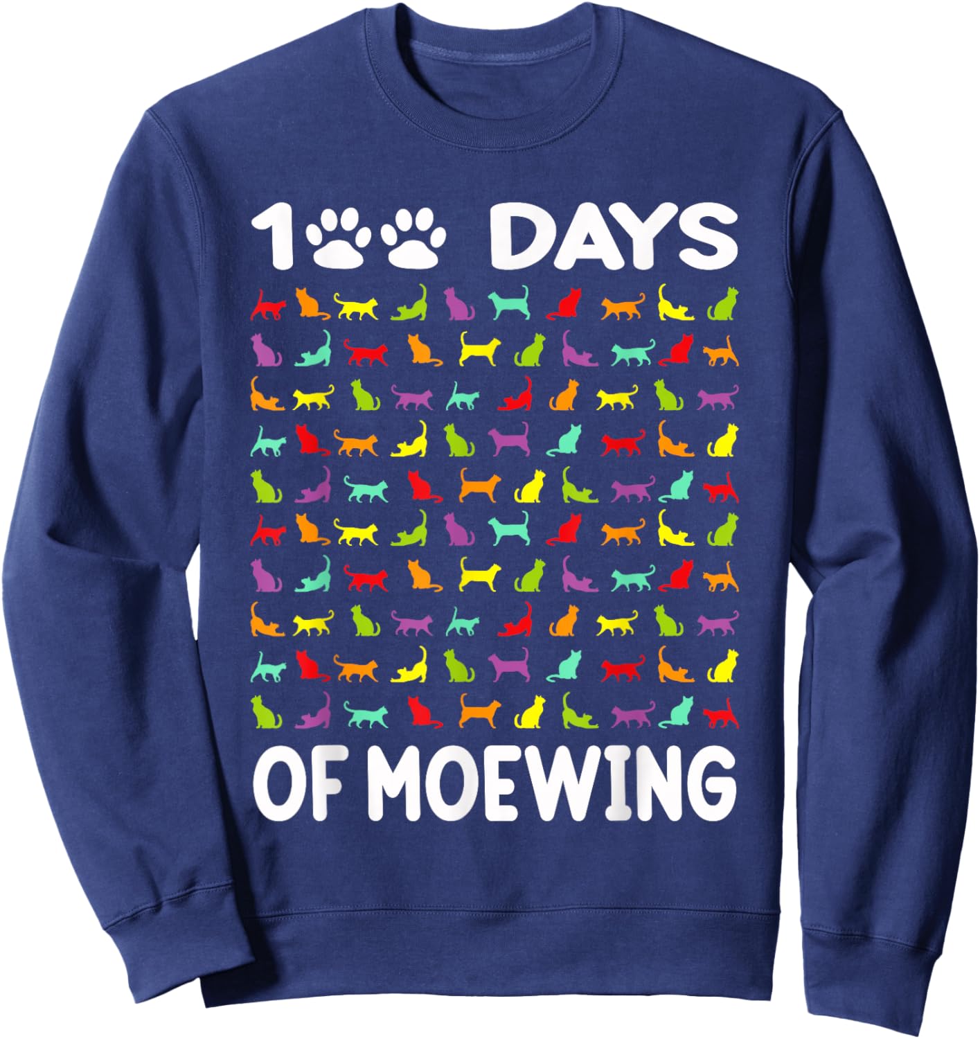 Happy 100 Days of Meowing Funny Cat 100th Day of School Sweatshirt - Sweatshirt | Navy