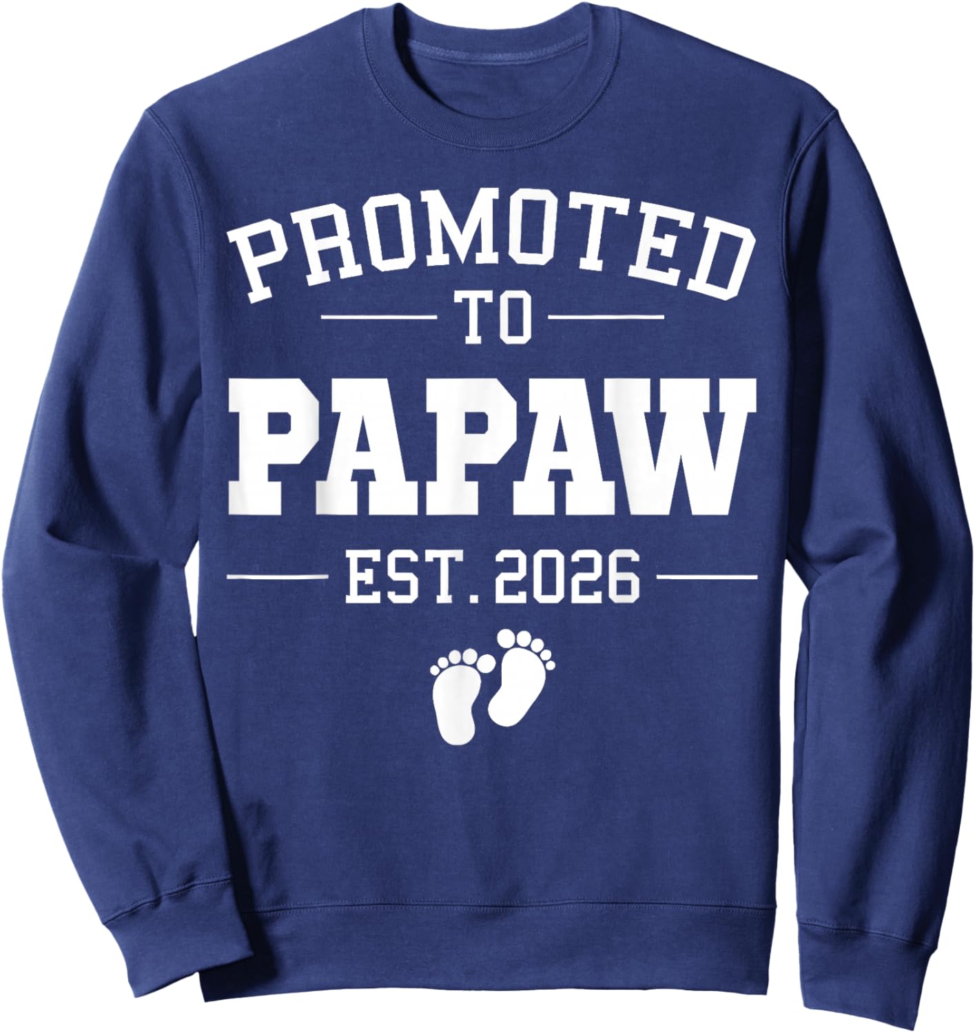 Promoted to Papaw Est 2026 Pregnancy Announcement Sweatshirt - Sweatshirt | Navy