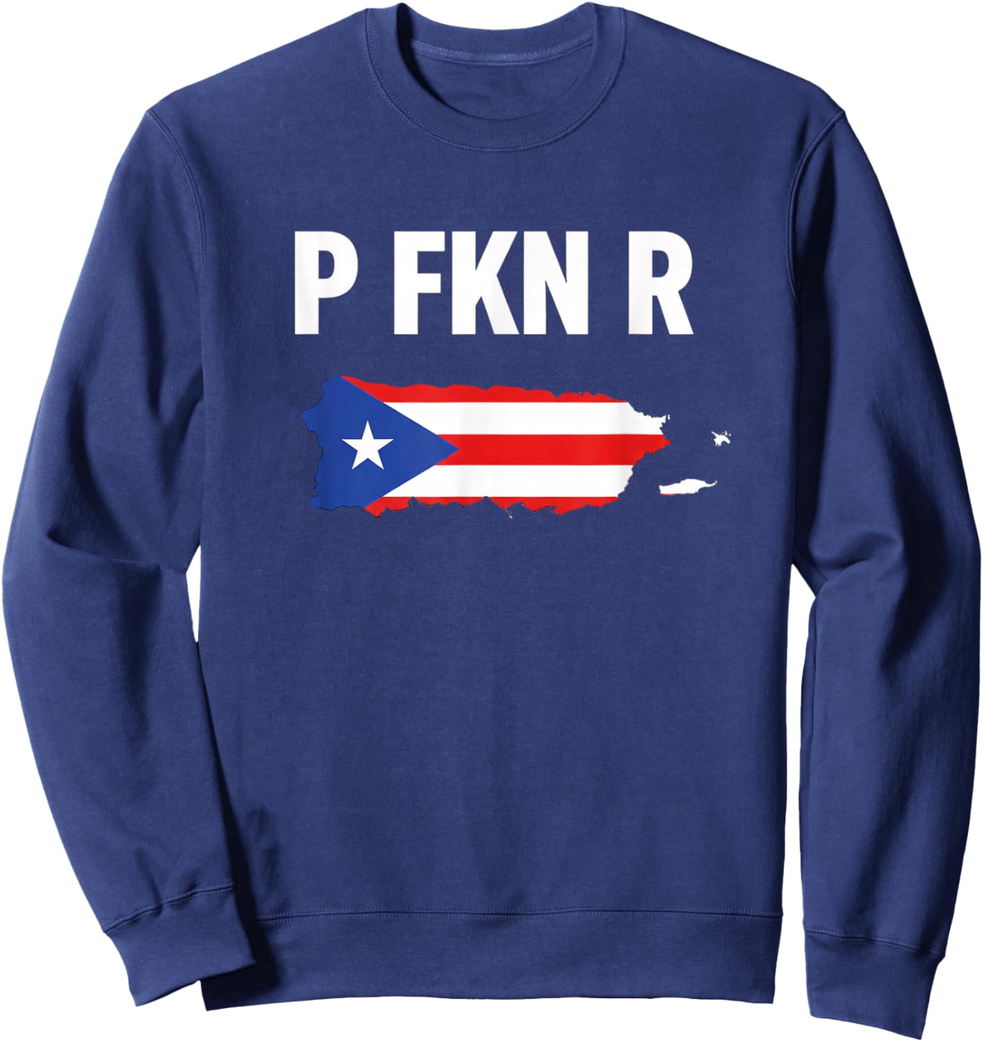 P Fkn R Puerto Rico Flag Latino Pride Island Fans Sweatshirt - Sweatshirt | Navy