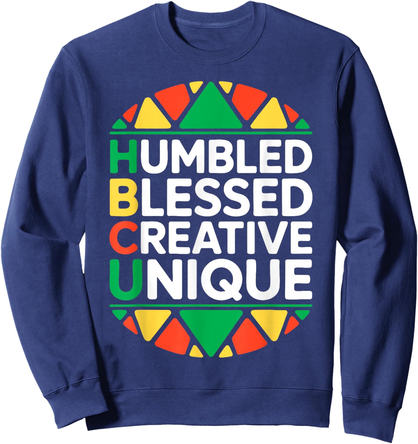 HBCU Humbled Blessed Creative Unique Shirt Historical Black Sweatshirt - Sweatshirt | Navy
