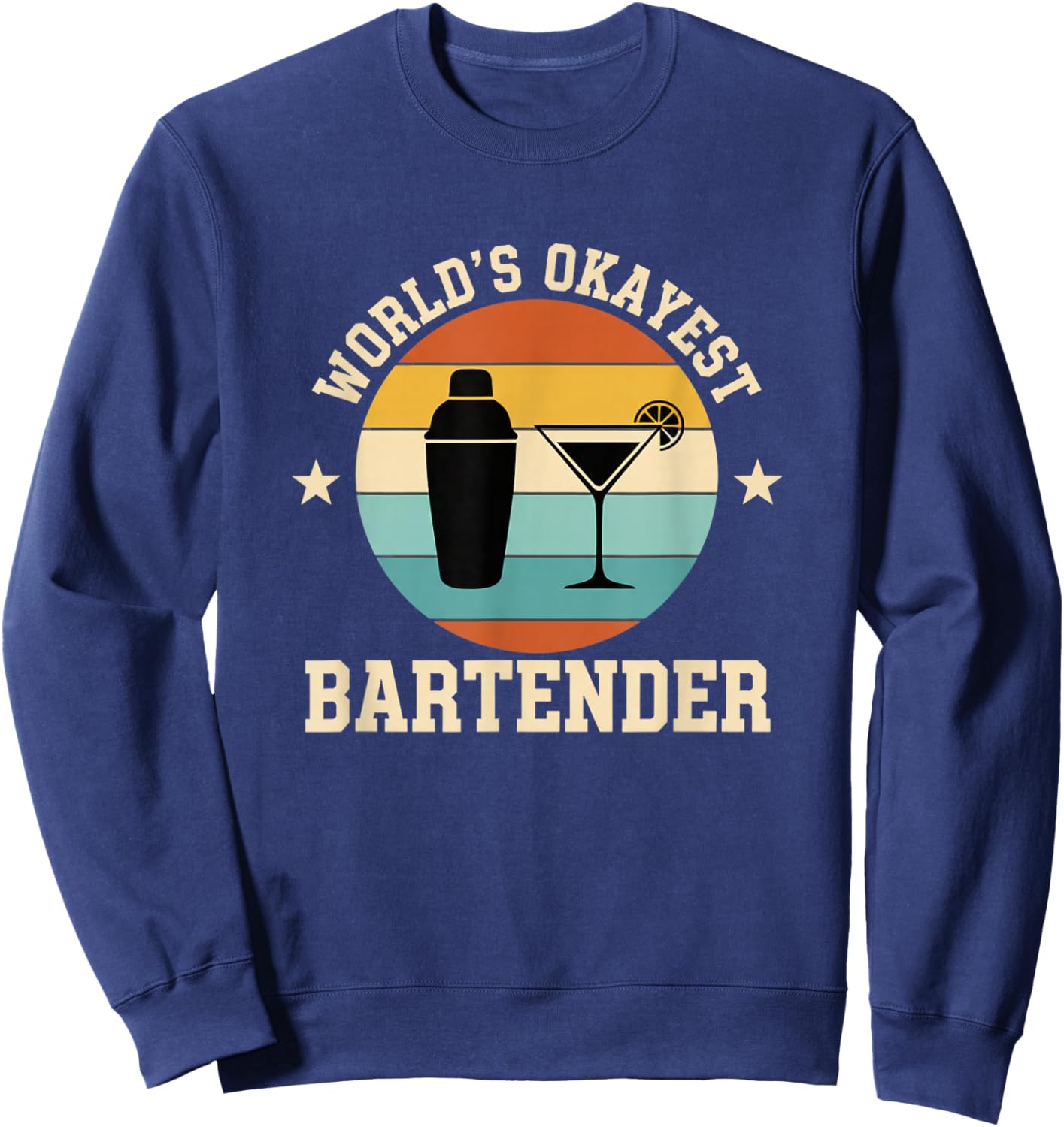 Worlds Okayest Bartender Funny Cocktail Drinking Bar Sweatshirt - Sweatshirt | Navy