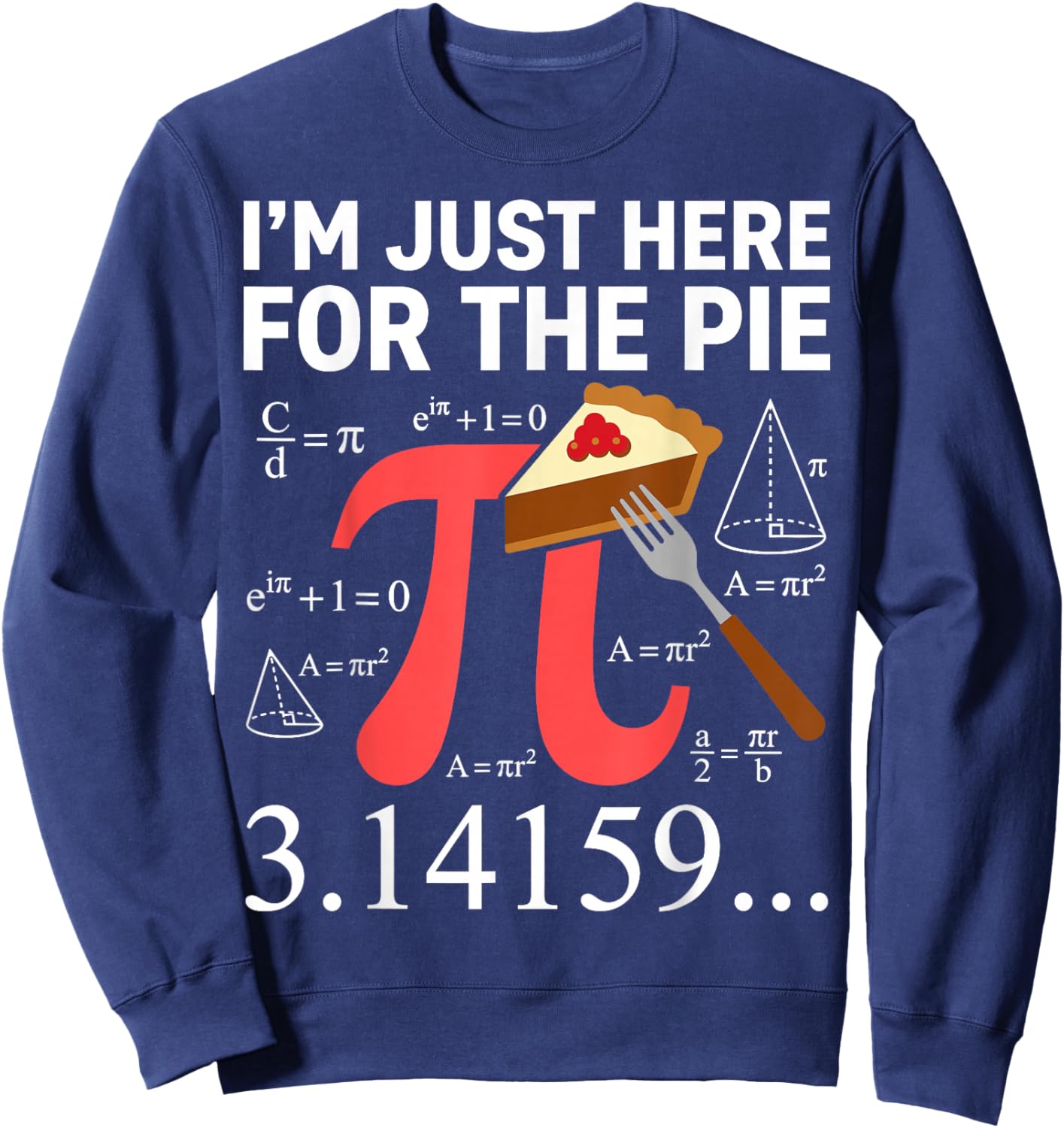 Im Just Here for The Pie Pi Day Math Teacher Funny 3.14 Sweatshirt - Sweatshirt | Navy