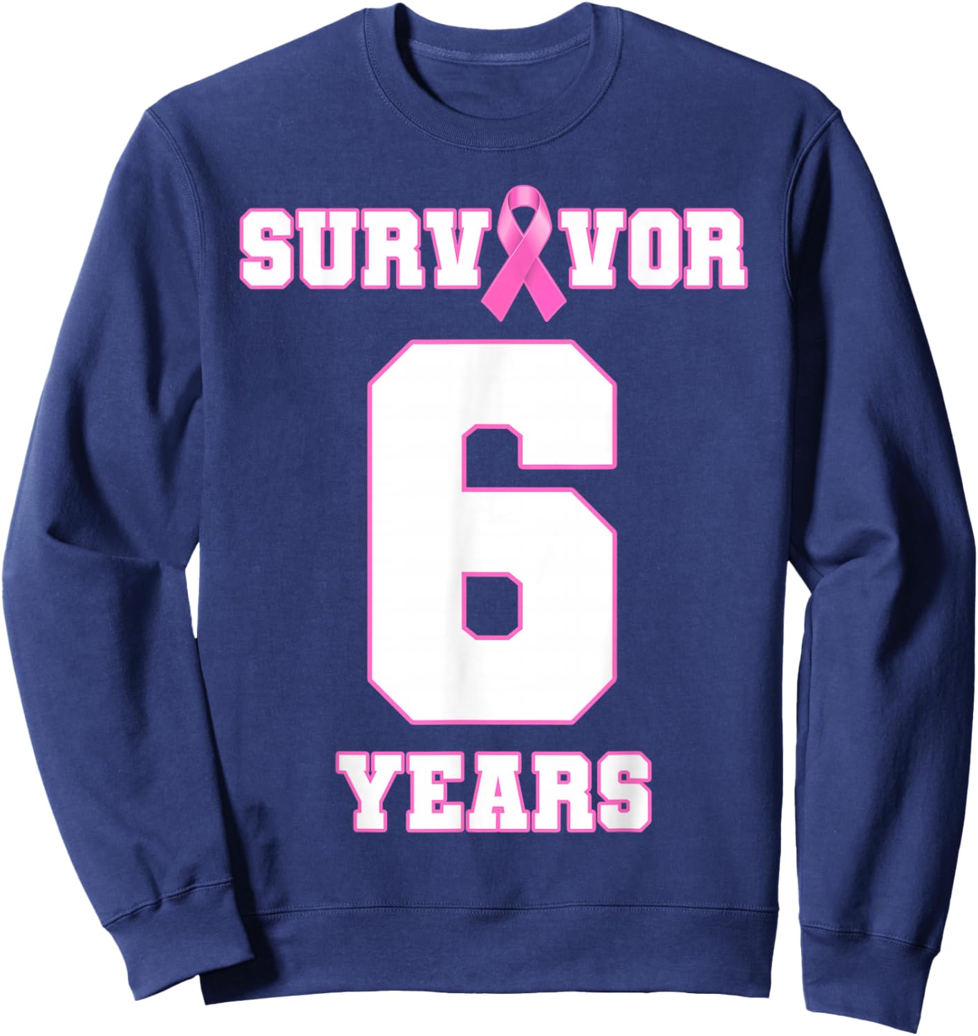 6 Years Breast Cancer Survivor Pink Ribbon Sweatshirt - Sweatshirt | Navy