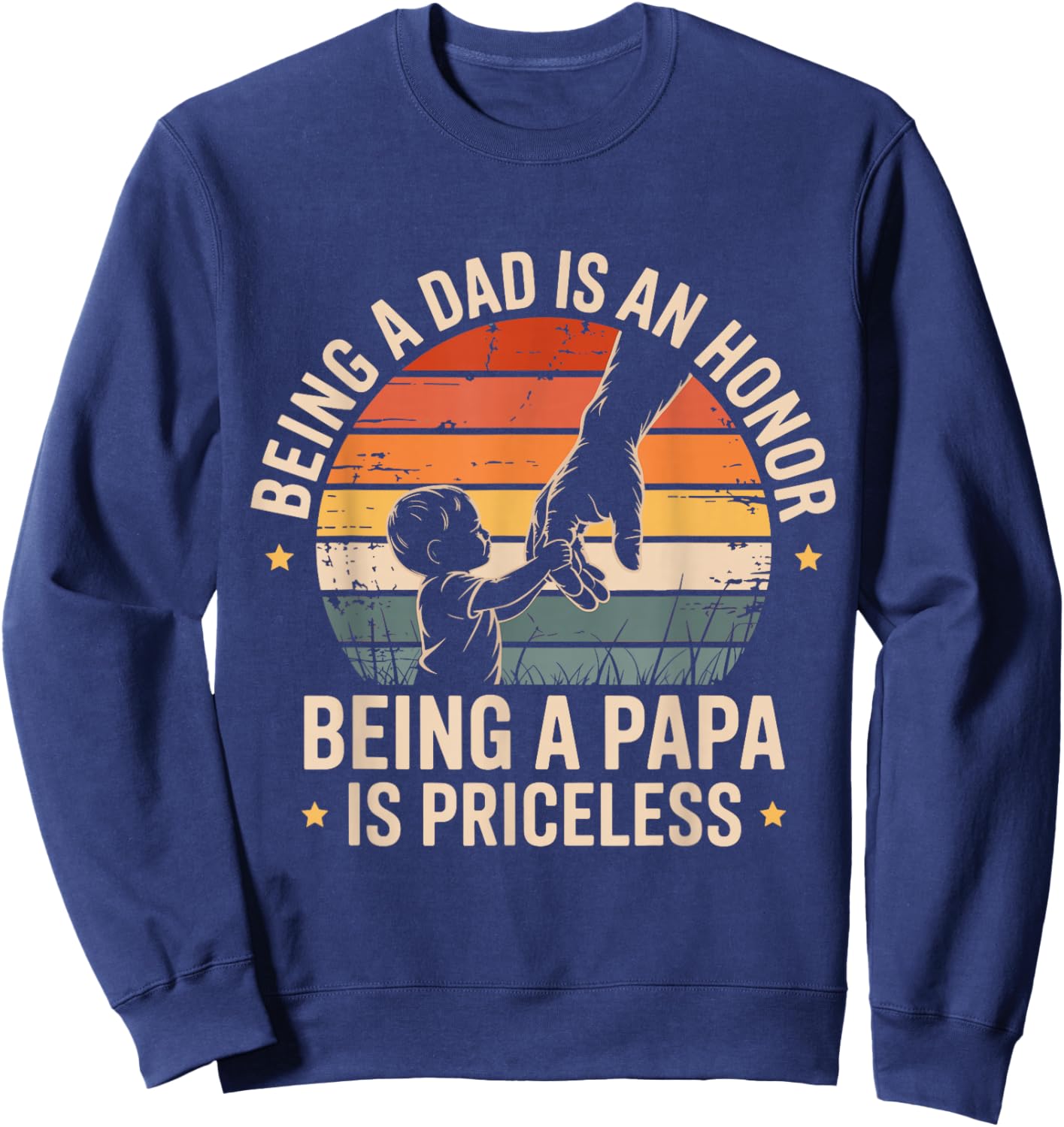 Being A Dad is an Honor Being A Papa is Priceless Papa Sweatshirt - Sweatshirt | Navy