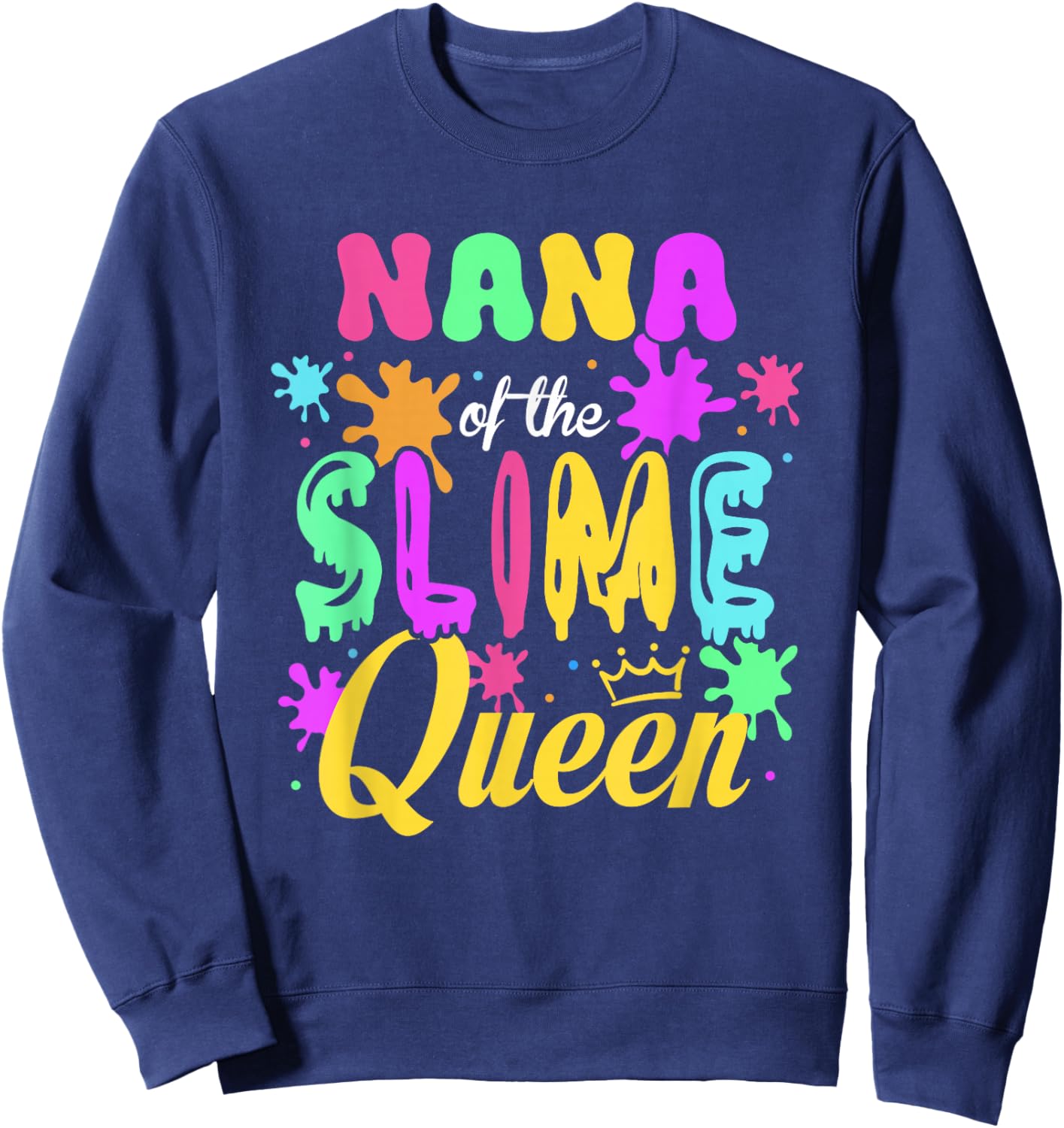 Nana of The Slime Queen Bday Family Matching Party Sweatshirt - Sweatshirt | Navy