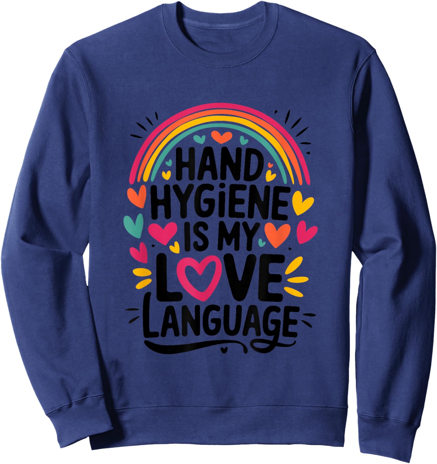 Hand Hygiene is My Love Language, Infection Control Nurse Sweatshirt - Sweatshirt | Navy