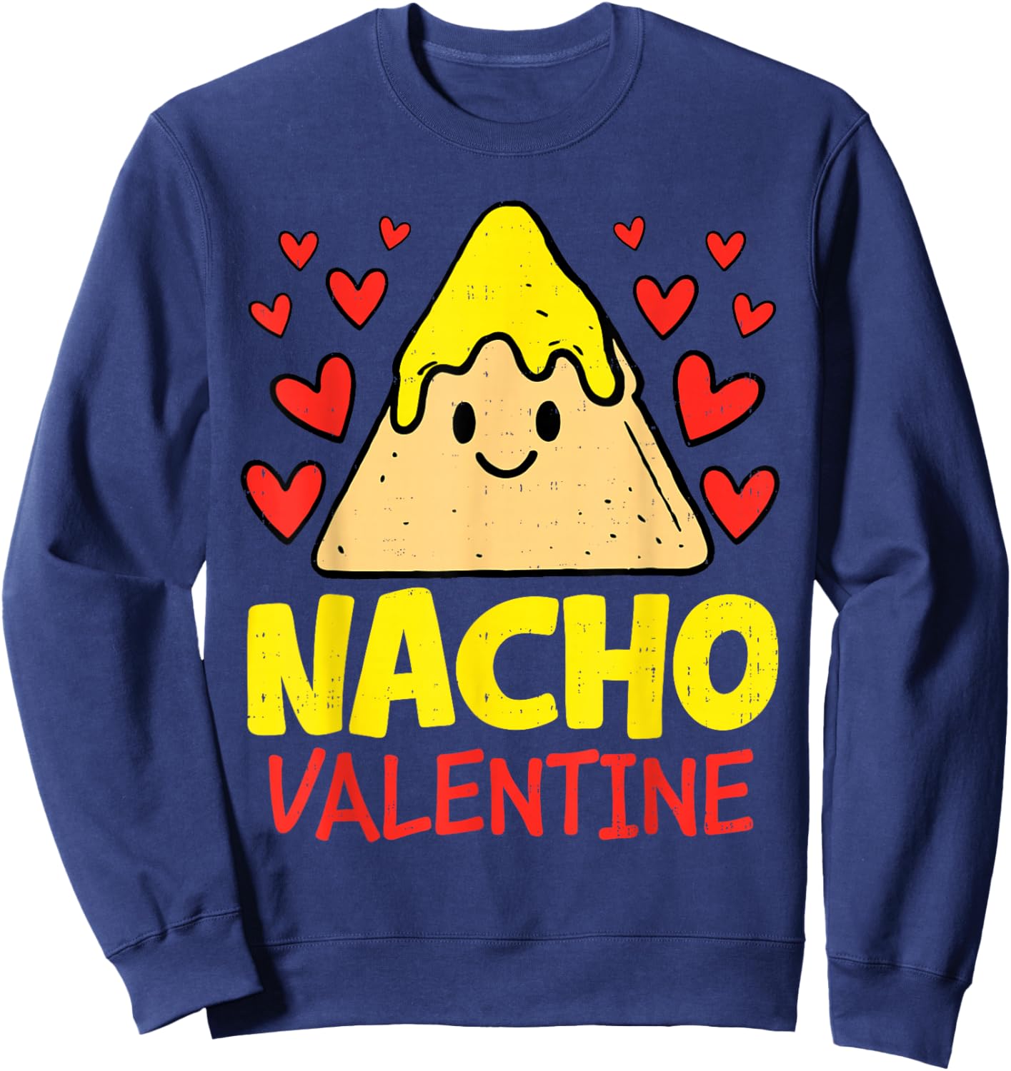 Nacho Valentine Funny Valentines Day Food Pun Mexican Sweatshirt - Sweatshirt | Navy