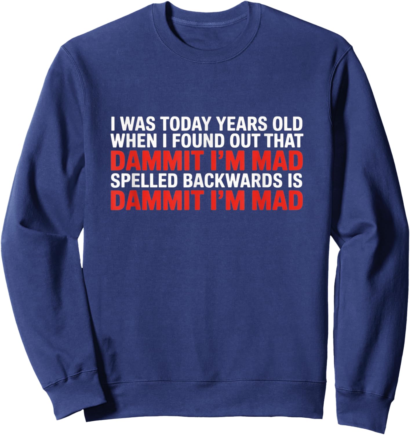 Dammit I’m Mad – Funny Palindrome Discovery Sweatshirt - Sweatshirt | Navy