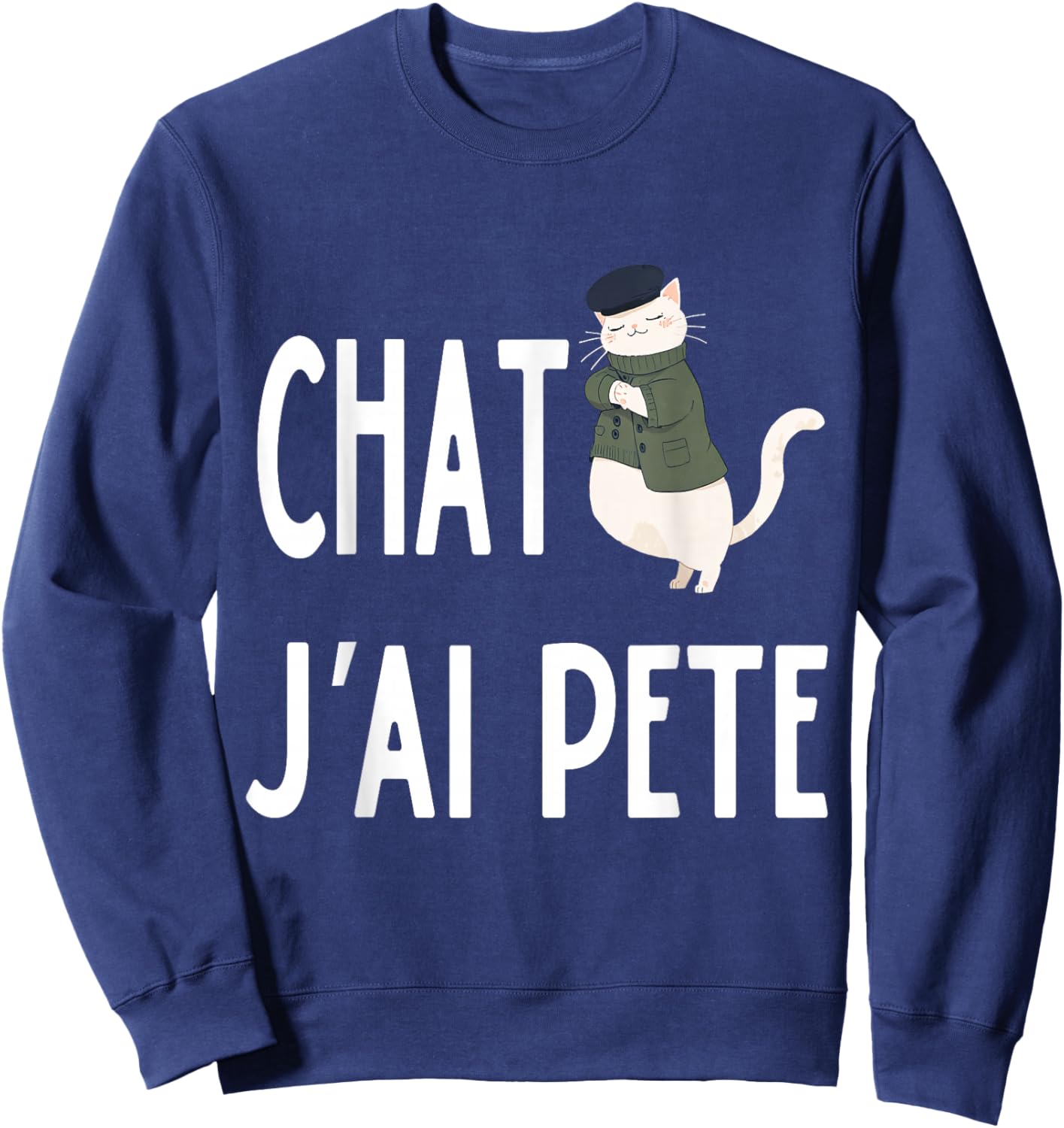 Chat, J'Ai Pété French Cat I Farted Funny Meme for AI Lovers Sweatshirt - Sweatshirt | Navy
