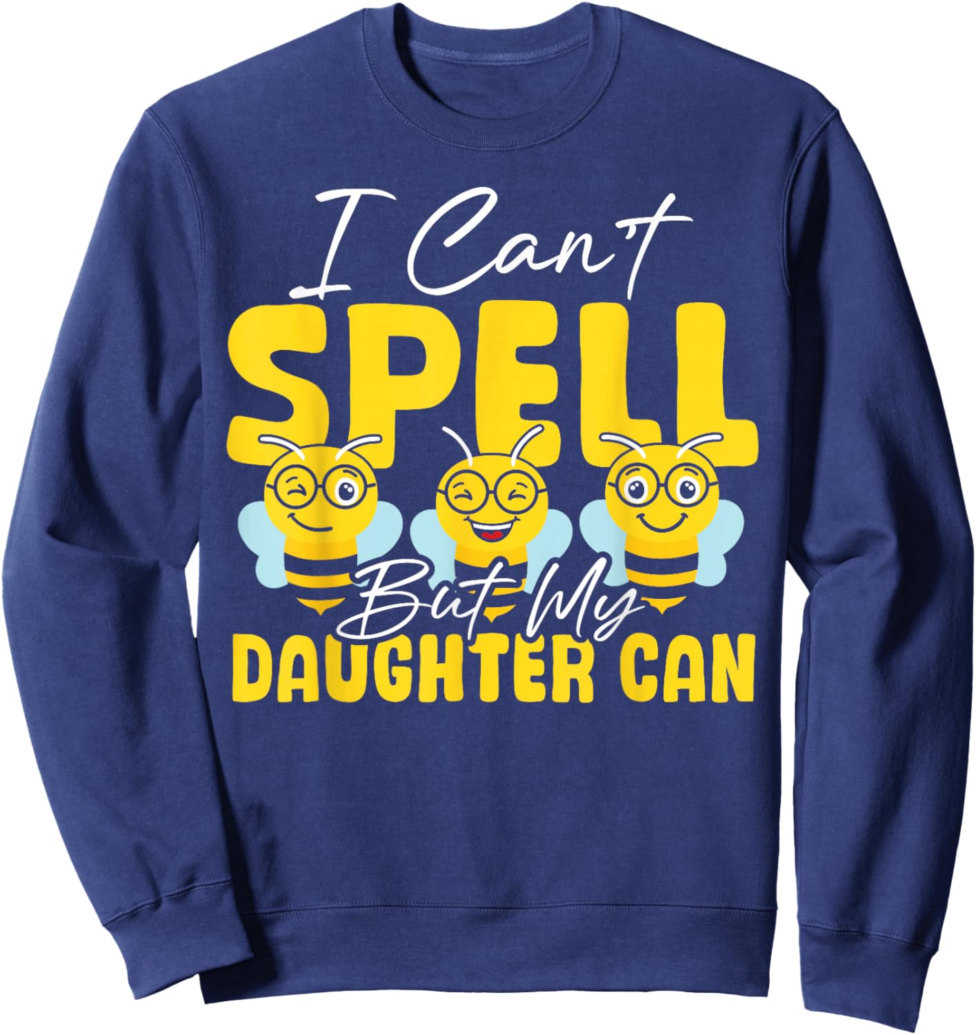 I Can't Spell But My Daughter Can Mom Spelling Bee Sweatshirt - Sweatshirt | Navy