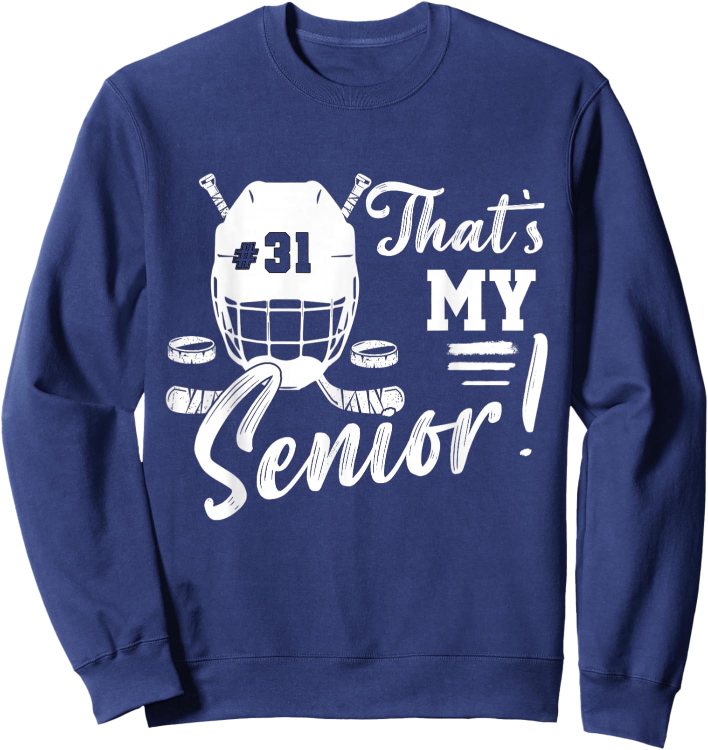 That's My Senior Hockey Jersey Night Number 31 Hockey Sweatshirt - Sweatshirt | Navy