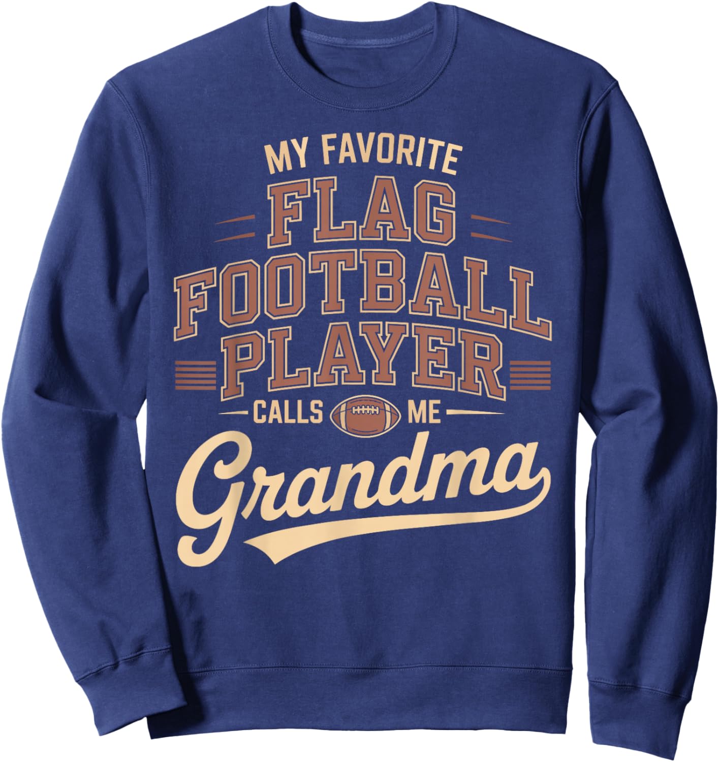 My Favorite Flag Football Player Calls Me Grandma Sweatshirt - Sweatshirt | Navy