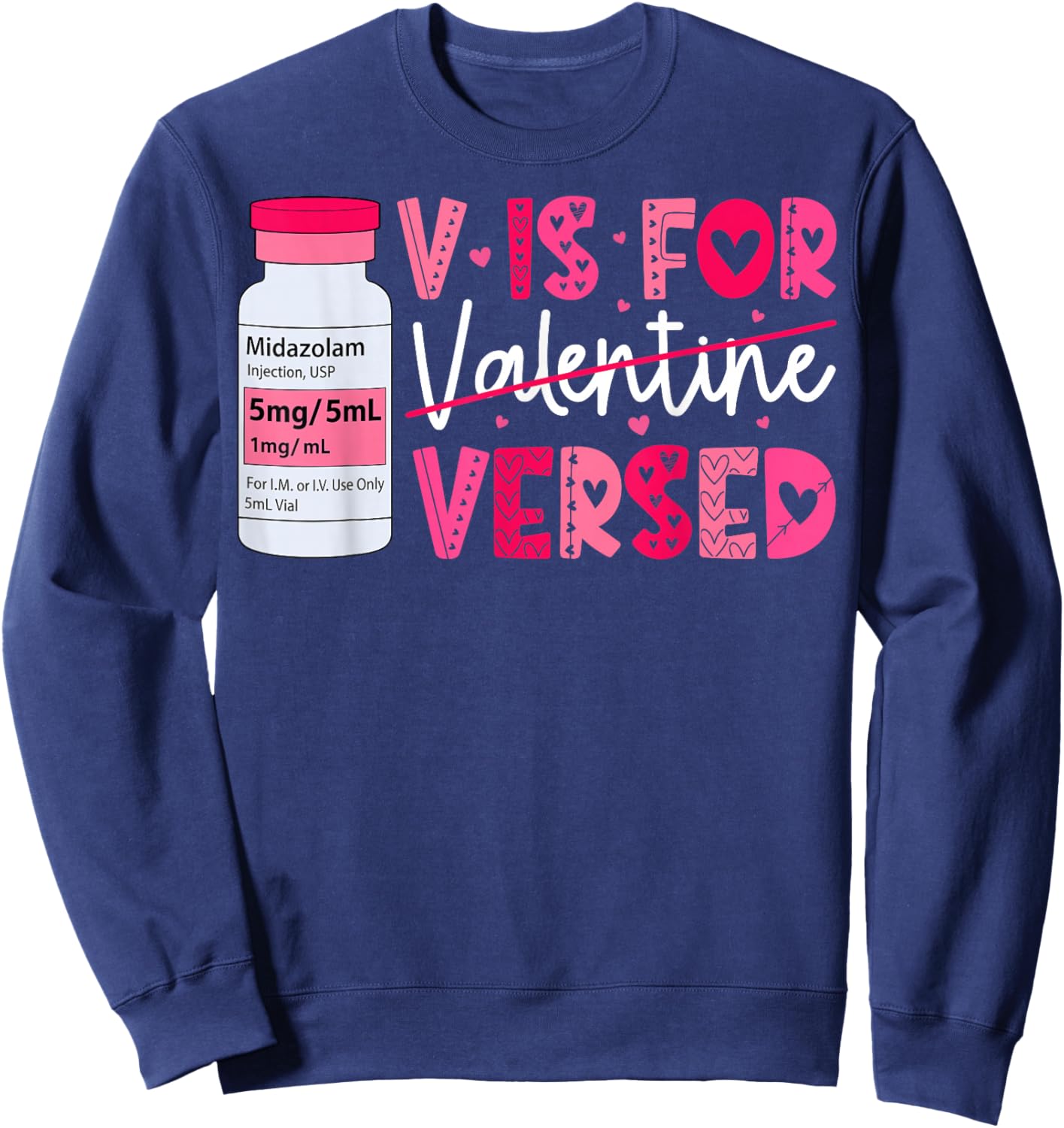 Pacu CRNA ICU ER Nurse Valentine's Day V is for Versed Sweatshirt - Sweatshirt | Navy