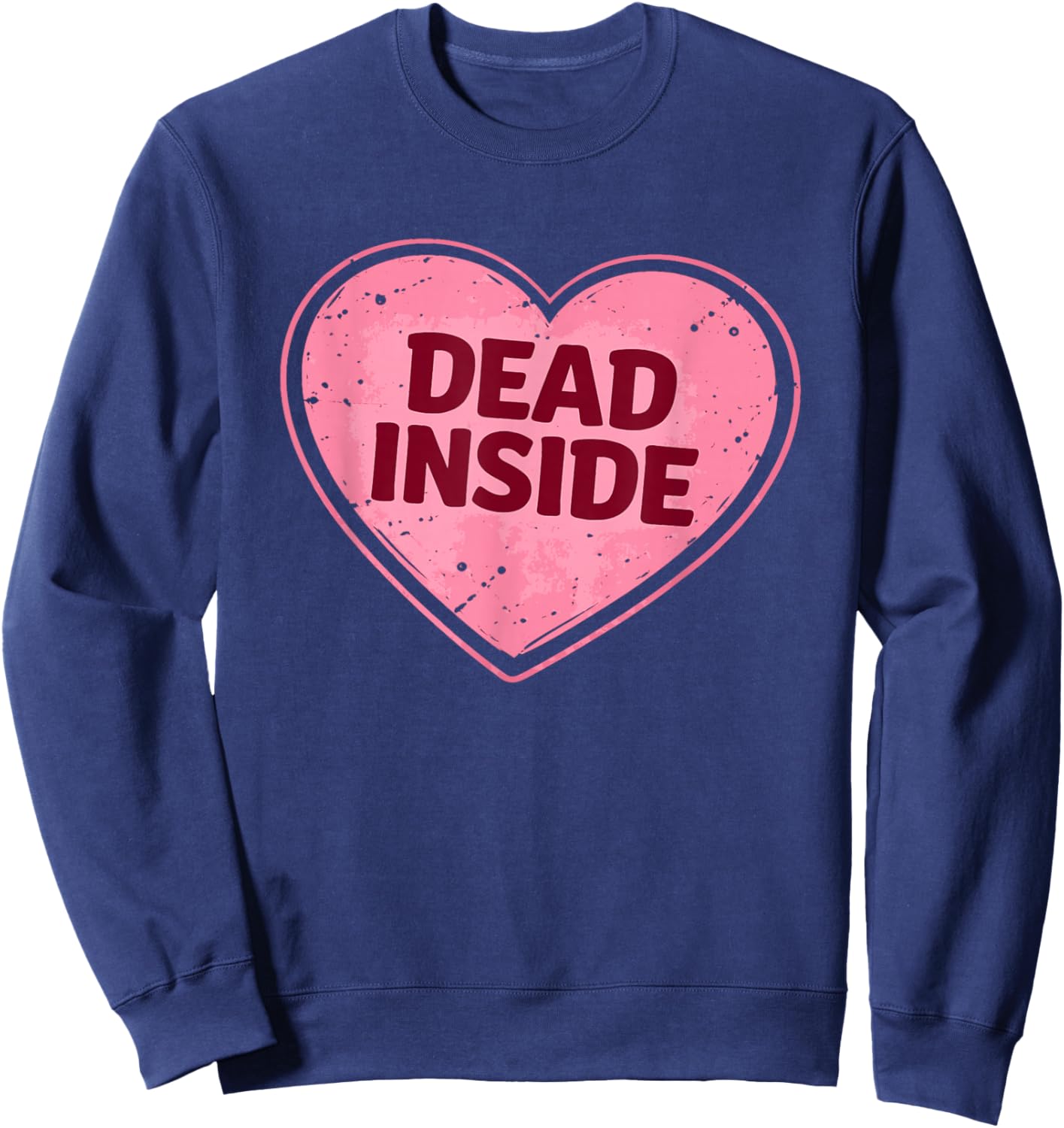 Dead Inside Anti Valentines Day Heart Funny Meme Sweatshirt - Sweatshirt | Navy