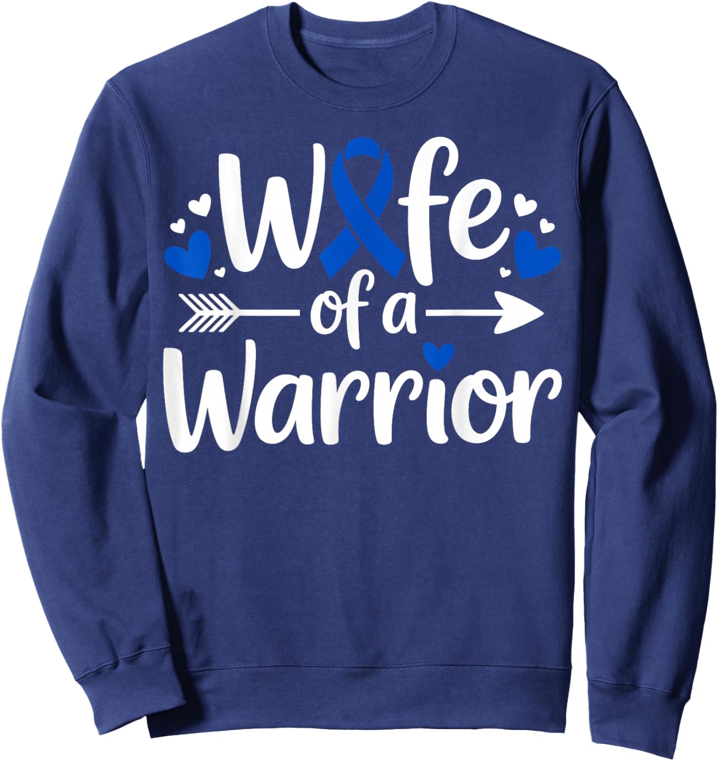 Wife of a Warrior Colon Cancer Awareness Heart Blue Ribbon Sweatshirt - Sweatshirt | Navy