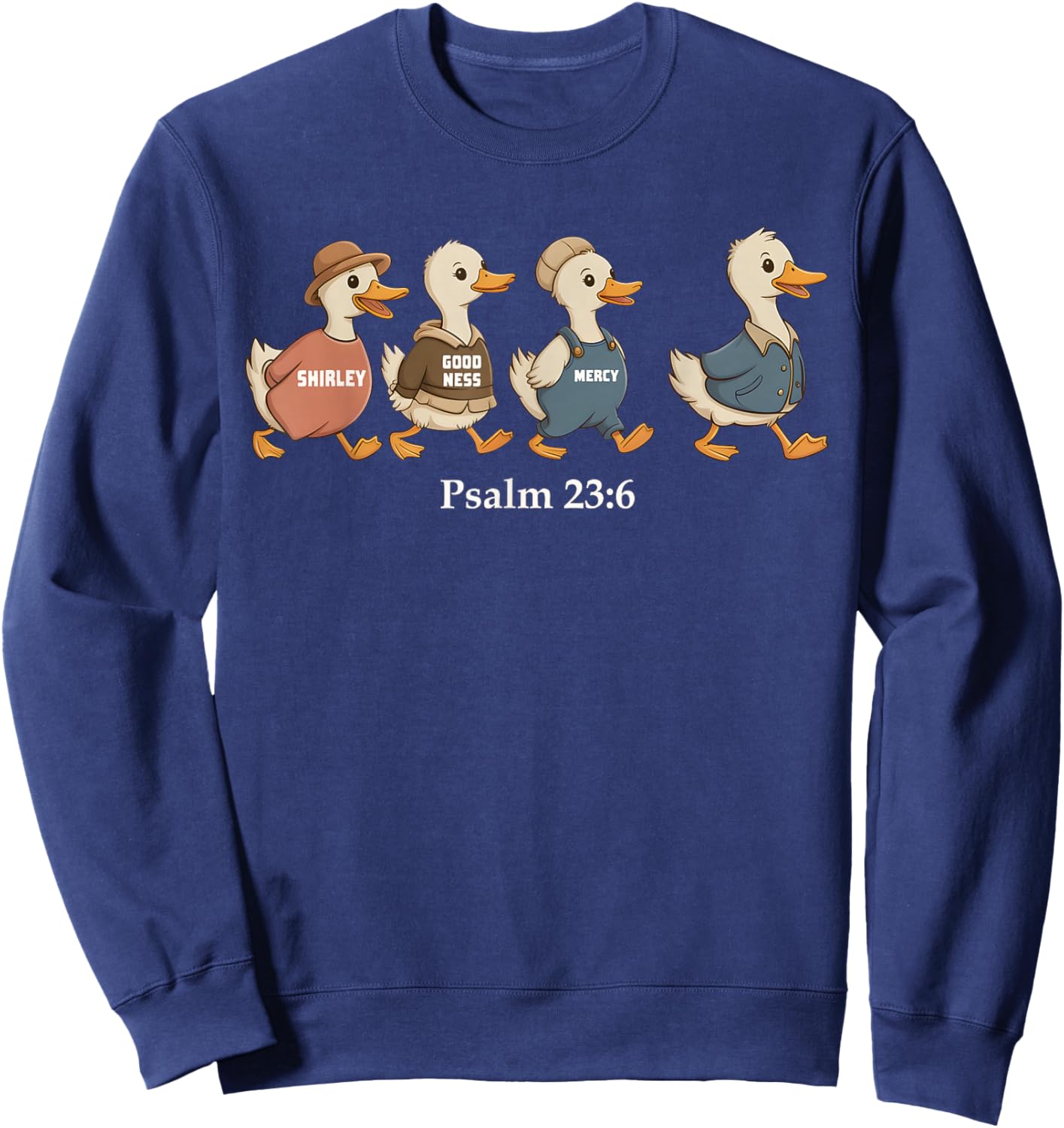 Surely Goodness Mercy Psalm 23:6 Funny Goose Christian Sweatshirt - Sweatshirt | Navy
