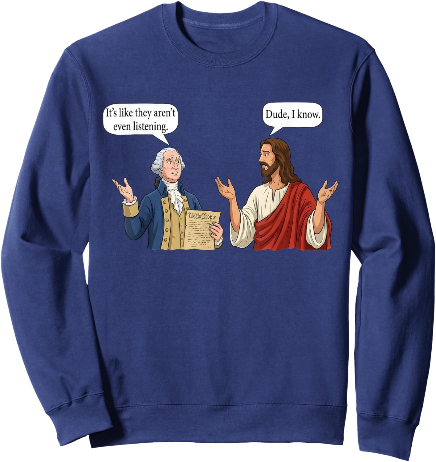 George Washington and Jesus It's Like They aren't Even Sweatshirt - Sweatshirt | Navy